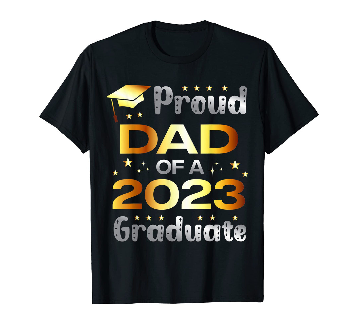 Proud Dad Class 2023 Graduate Senior T-Shirt - Unique Graphic for Adults - T-Shirt, Sweatshirt, Hoodie