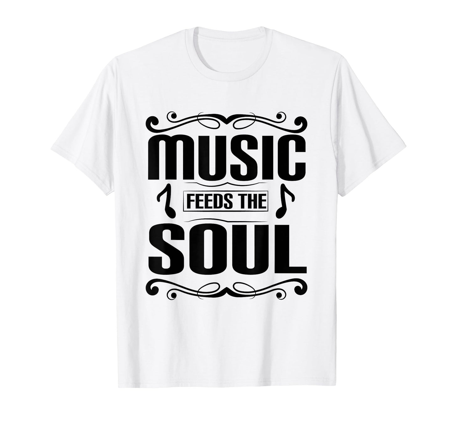 Music Feeds Soul Funny T-Shirt - Casual Everyday Wear for Adults - T-Shirt, Sweatshirt, Hoodie