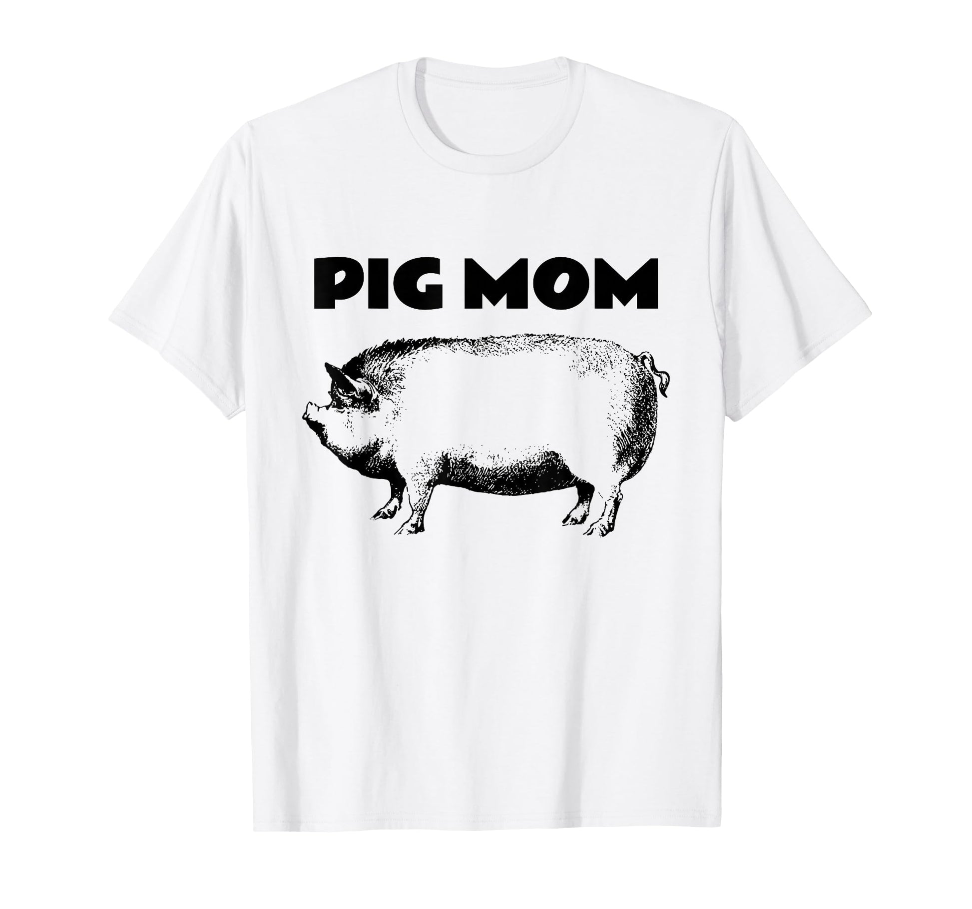 Pot Belly Pig Pig Mom Pig Lovers T-Shirt - Fun Novelty Design Unisex - T-Shirt, Sweatshirt, Hoodie