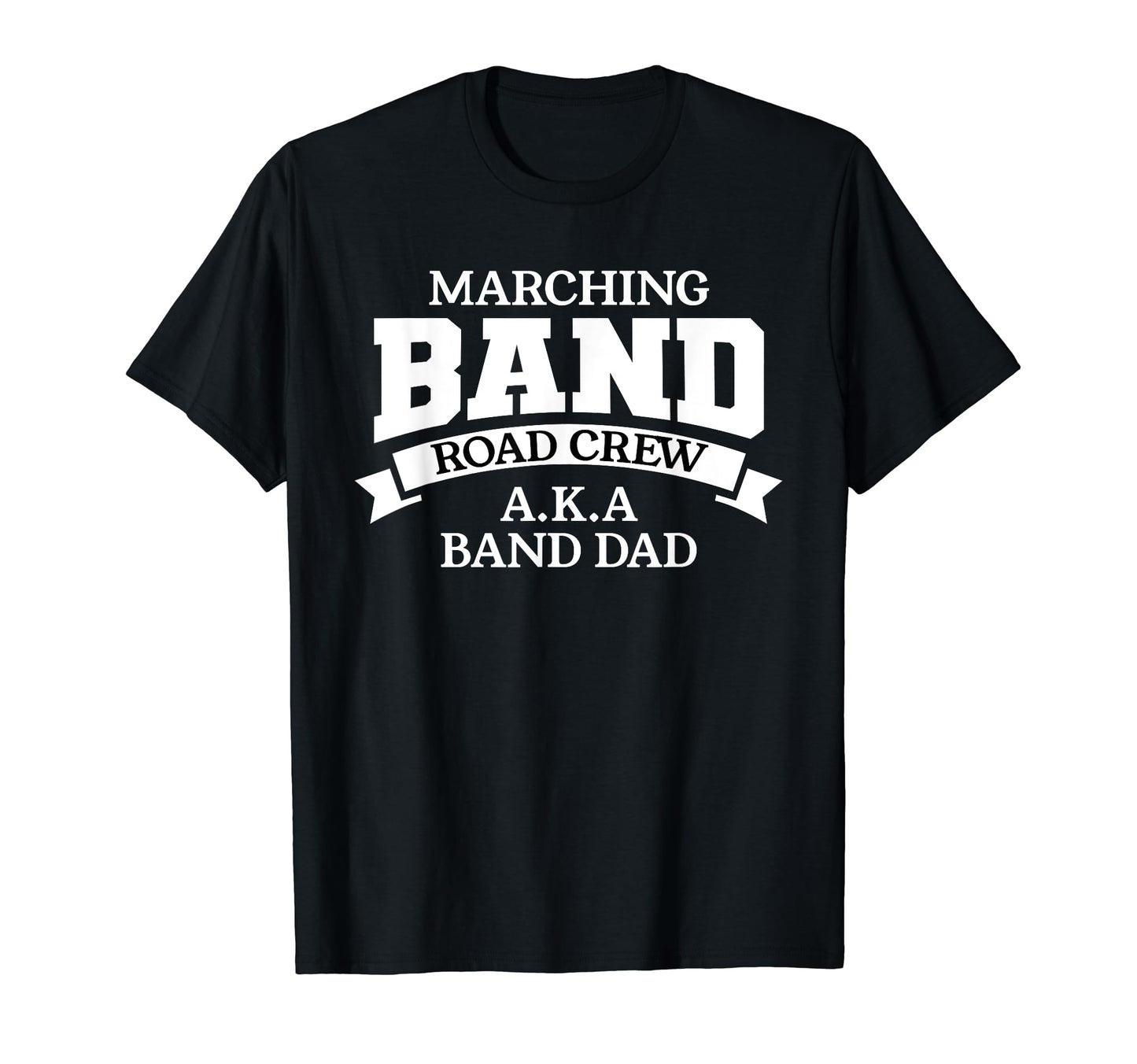Marching Band Road Crew Aka Band Dad T-Shirt - Streetwear Style for Adults - T-Shirt, Sweatshirt, Hoodie