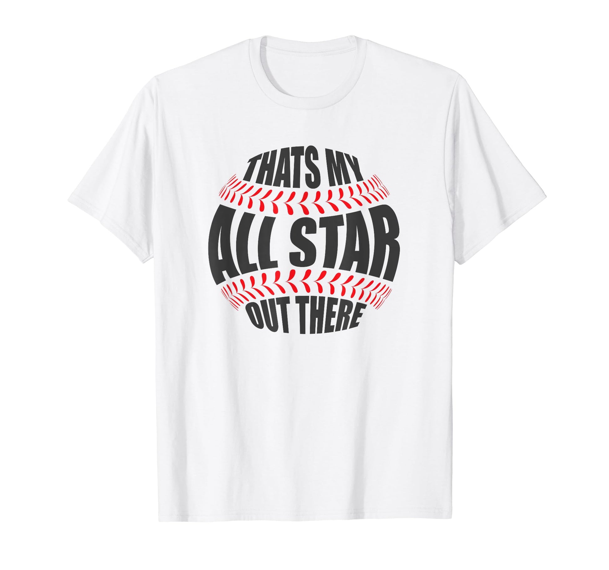 Thats My All Star Out There Baseball T-Shirt - Unique Graphic for Adults - T-Shirt, Sweatshirt, Hoodie
