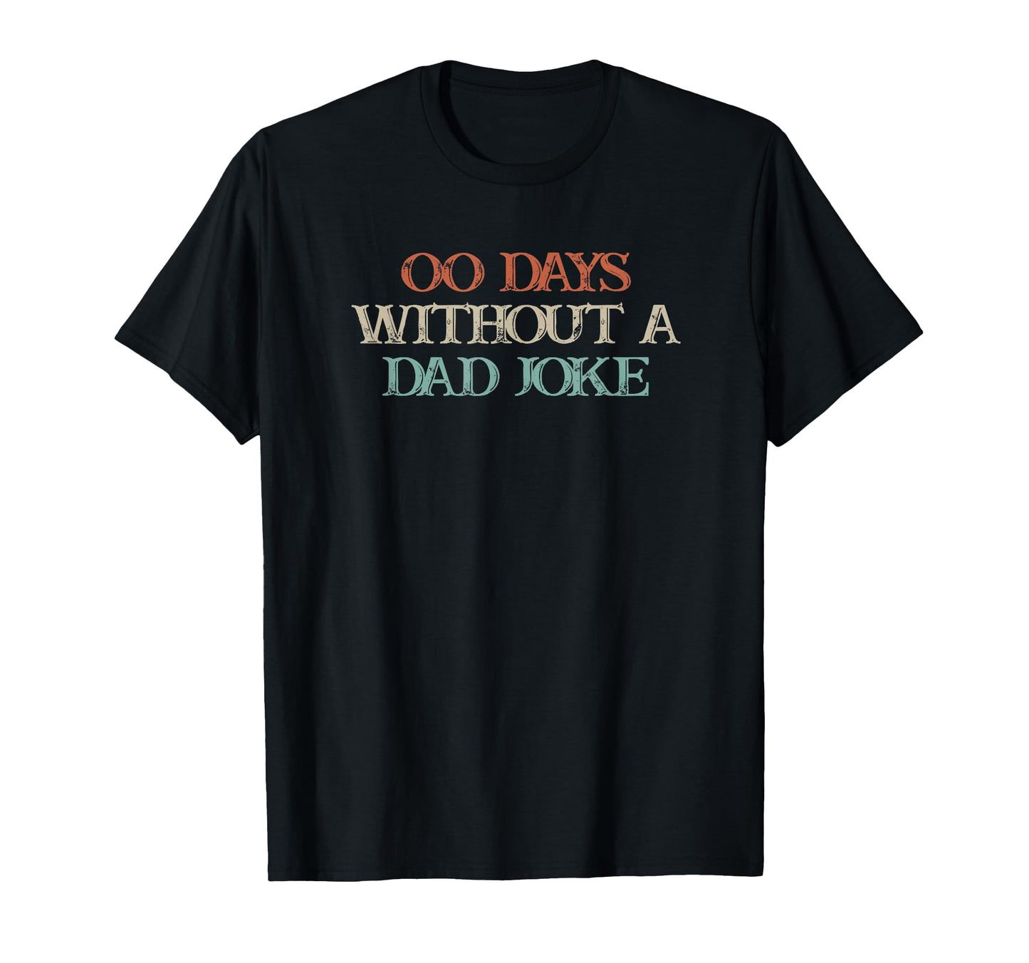 Funny 00 Days Without Dad Joke T-Shirt - Unique Graphic Men Women - T-Shirt, Sweatshirt, Hoodie