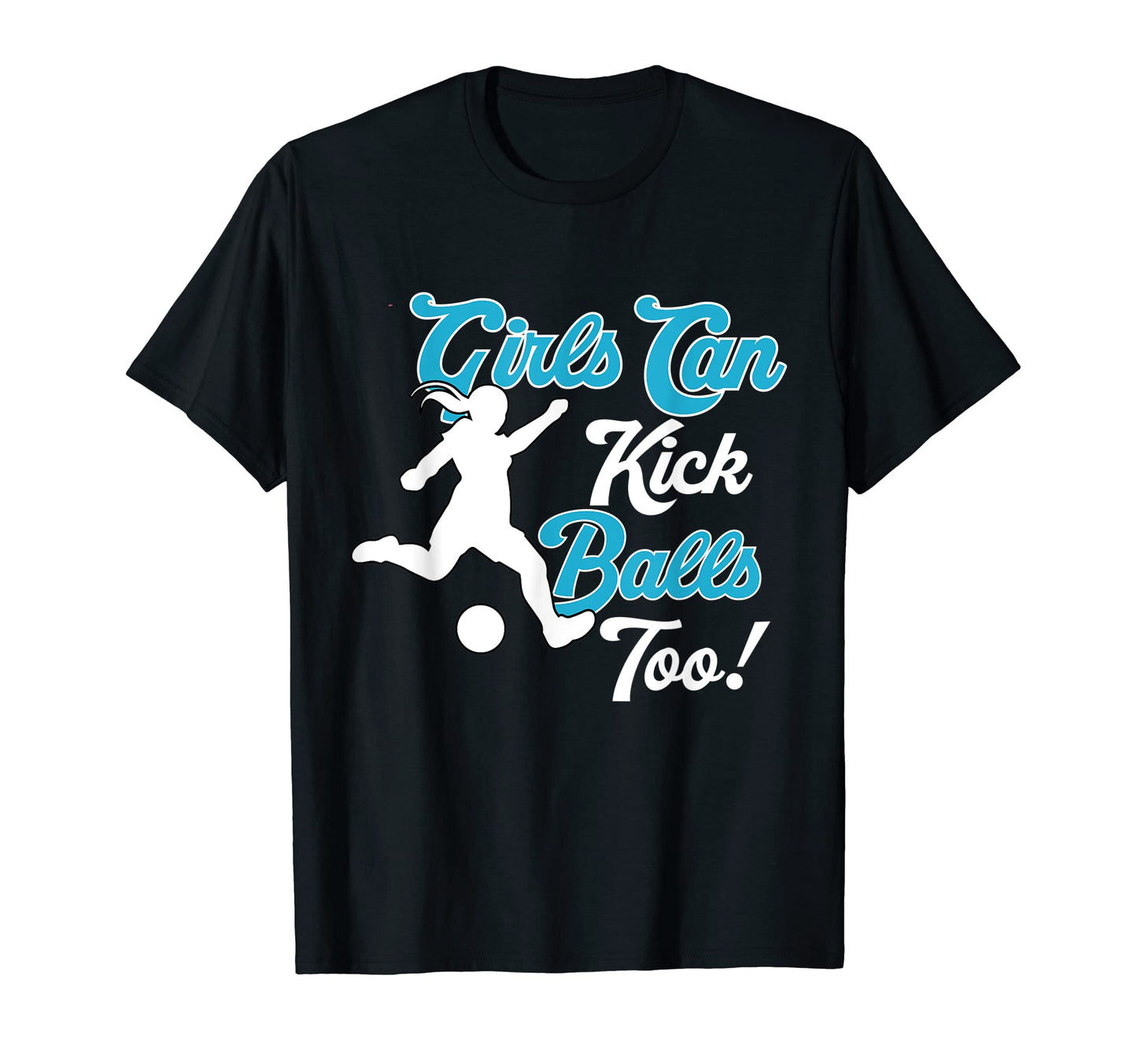 Sports Can Kick Balls Too Empowering T-Shirt - Streetwear Style for Adults - T-Shirt, Sweatshirt, Hoodie
