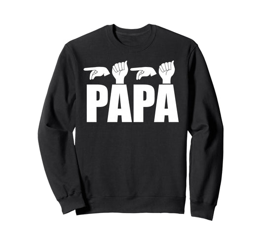 Asl Papa American Sign Language Dad Sweatshirt - Unique Graphic for Adults - T-Shirt, Sweatshirt, Hoodie