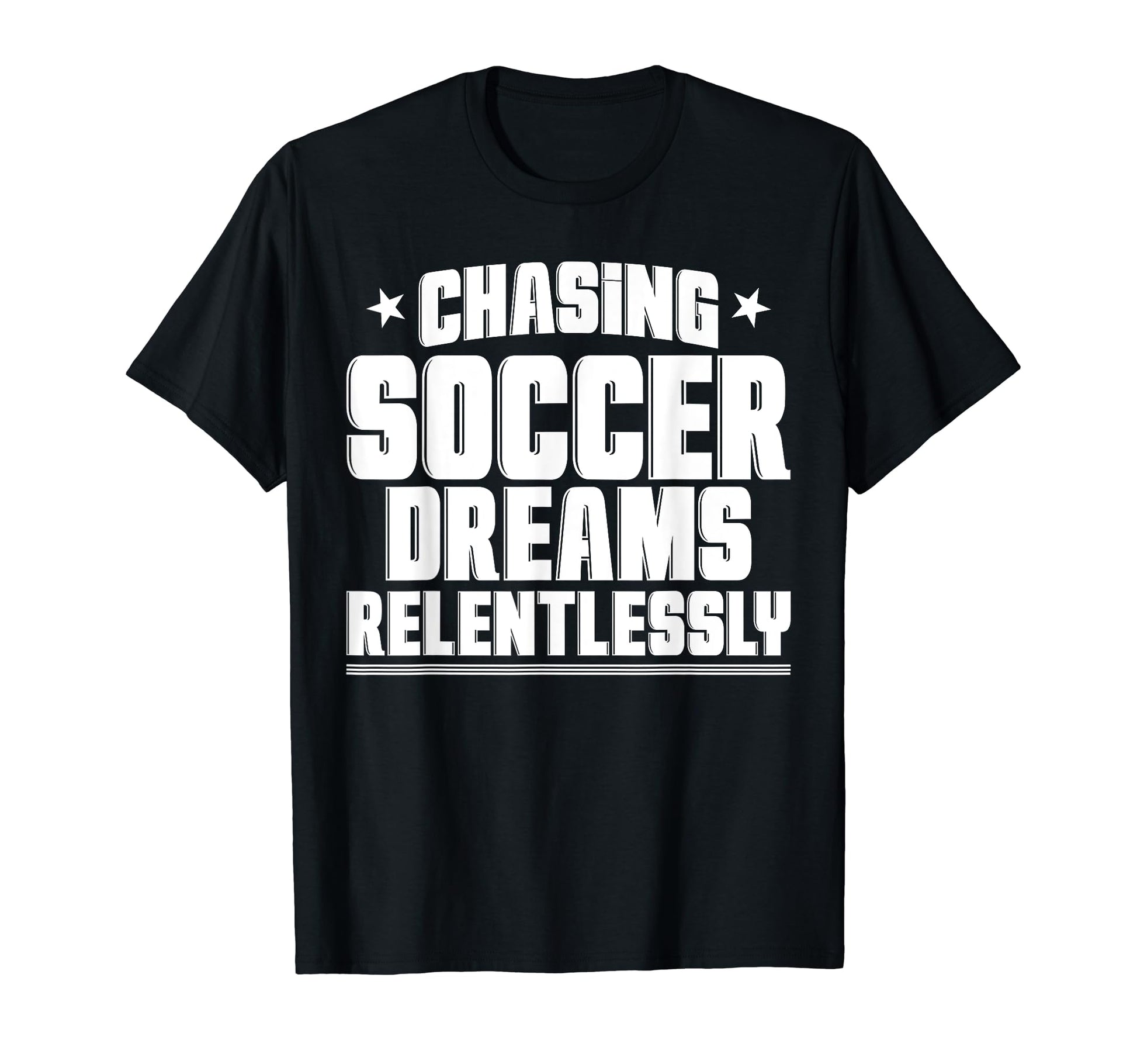 Chasing Soccer Dreams Passion Soccer T-Shirt - Novelty Apparel Unisex - T-Shirt, Sweatshirt, Hoodie