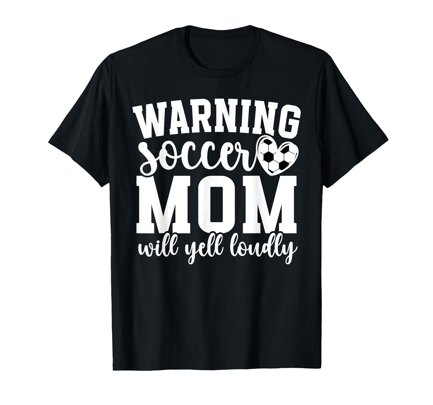 Soccer Mom Will Yell Loudly Mom T-Shirt - Aesthetic Graphic Men Women - T-Shirt, Sweatshirt, Hoodie