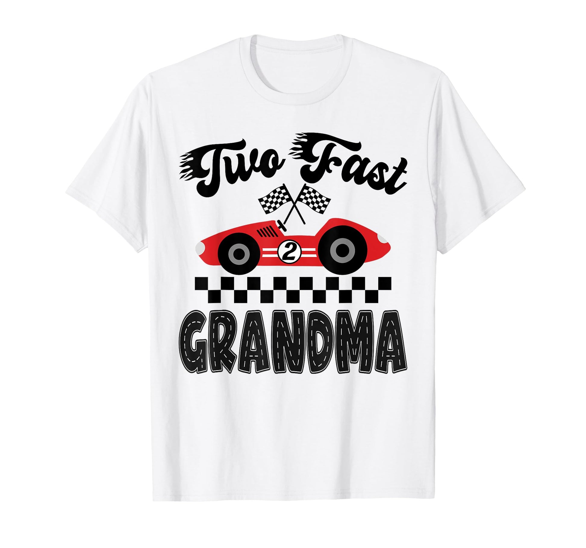 Two Fast Grandma Birthday Racing Car T-Shirt - Custom Art Print Unisex - T-Shirt, Sweatshirt, Hoodie