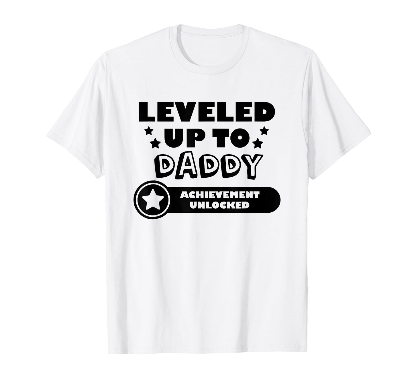 Leveled Up To Daddy Achievement T-Shirt - Unique Graphic Men Women - T-Shirt, Sweatshirt, Hoodie