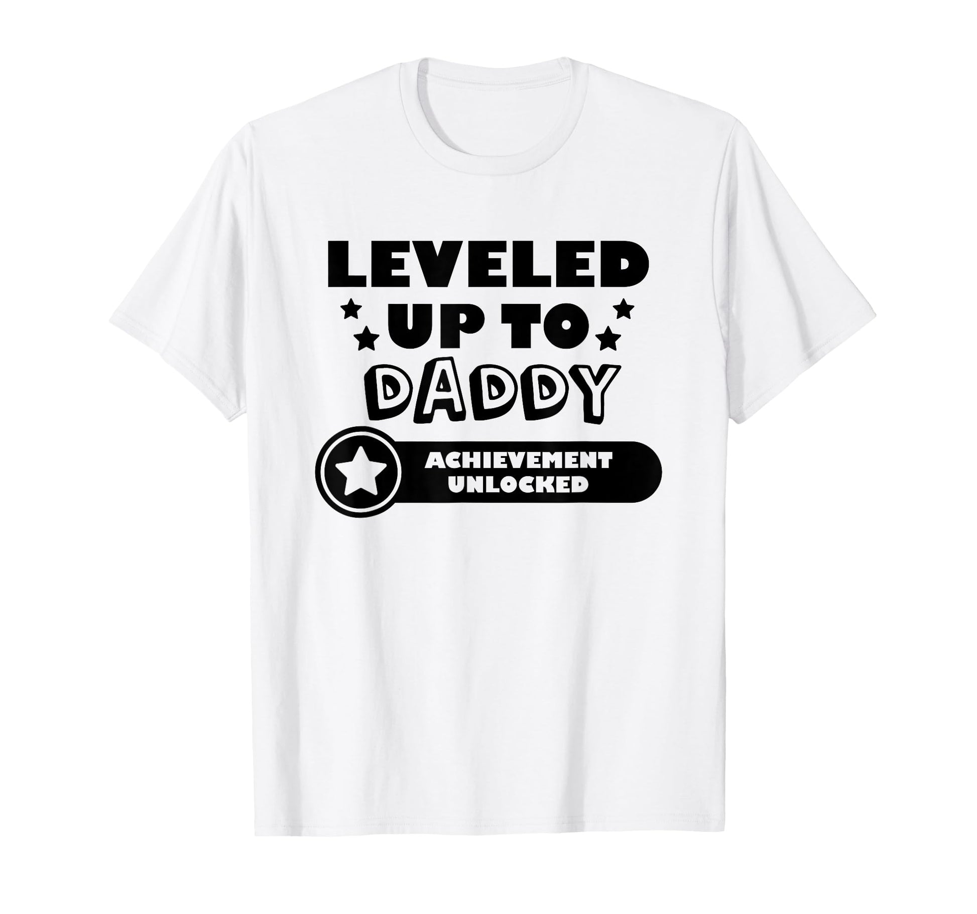 Leveled Up To Daddy Achievement T-Shirt - Unique Graphic Men Women - T-Shirt, Sweatshirt, Hoodie