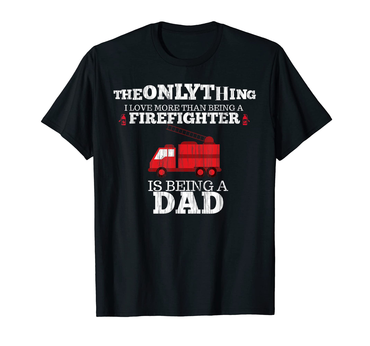 Firefighter Dad Fathers Day Gift I T-Shirt - Minimalist Print for Adults - T-Shirt, Sweatshirt, Hoodie