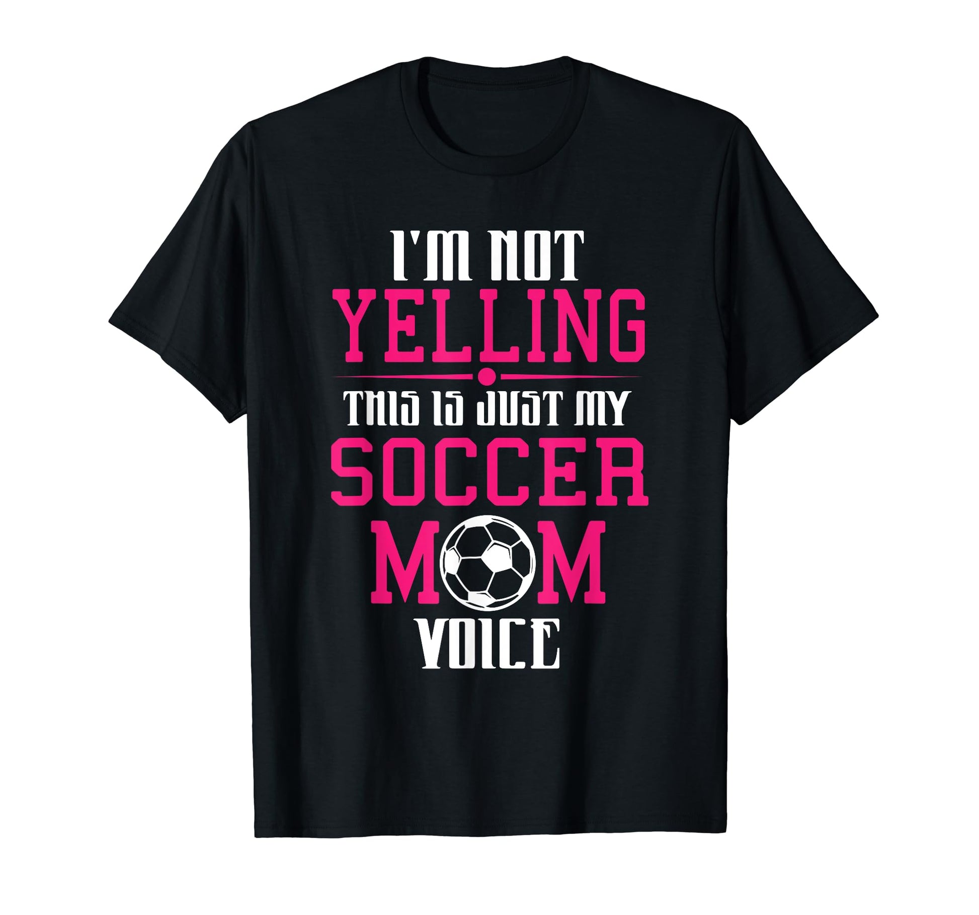 Im Not Yelling This Is My Soccer Mom T-Shirt - Unique Graphic for Adults - T-Shirt, Sweatshirt, Hoodie