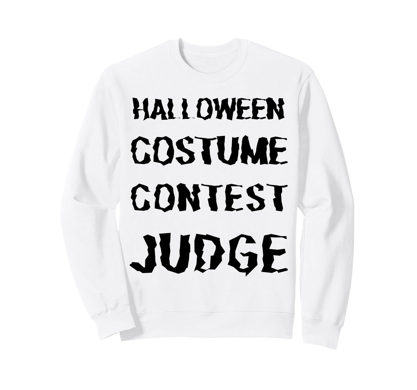 Happy Halloween Costume Contest Judge Sweatshirt - Graphic Print Men Women - T-Shirt, Sweatshirt, Hoodie