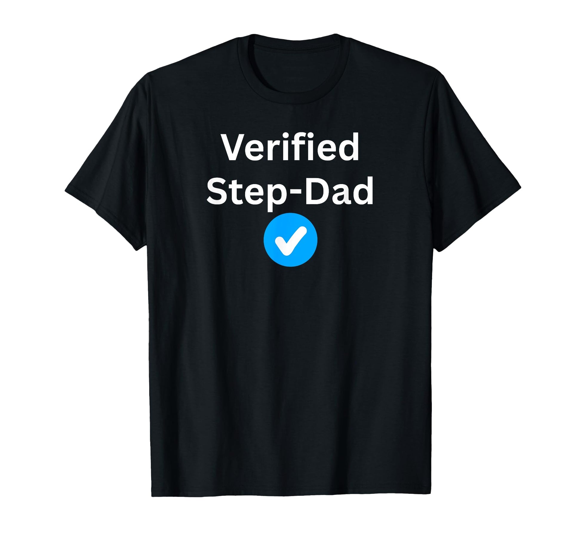 Verified Step Dad Sexy Gifts And T-Shirt - Streetwear Style Unisex - T-Shirt, Sweatshirt, Hoodie