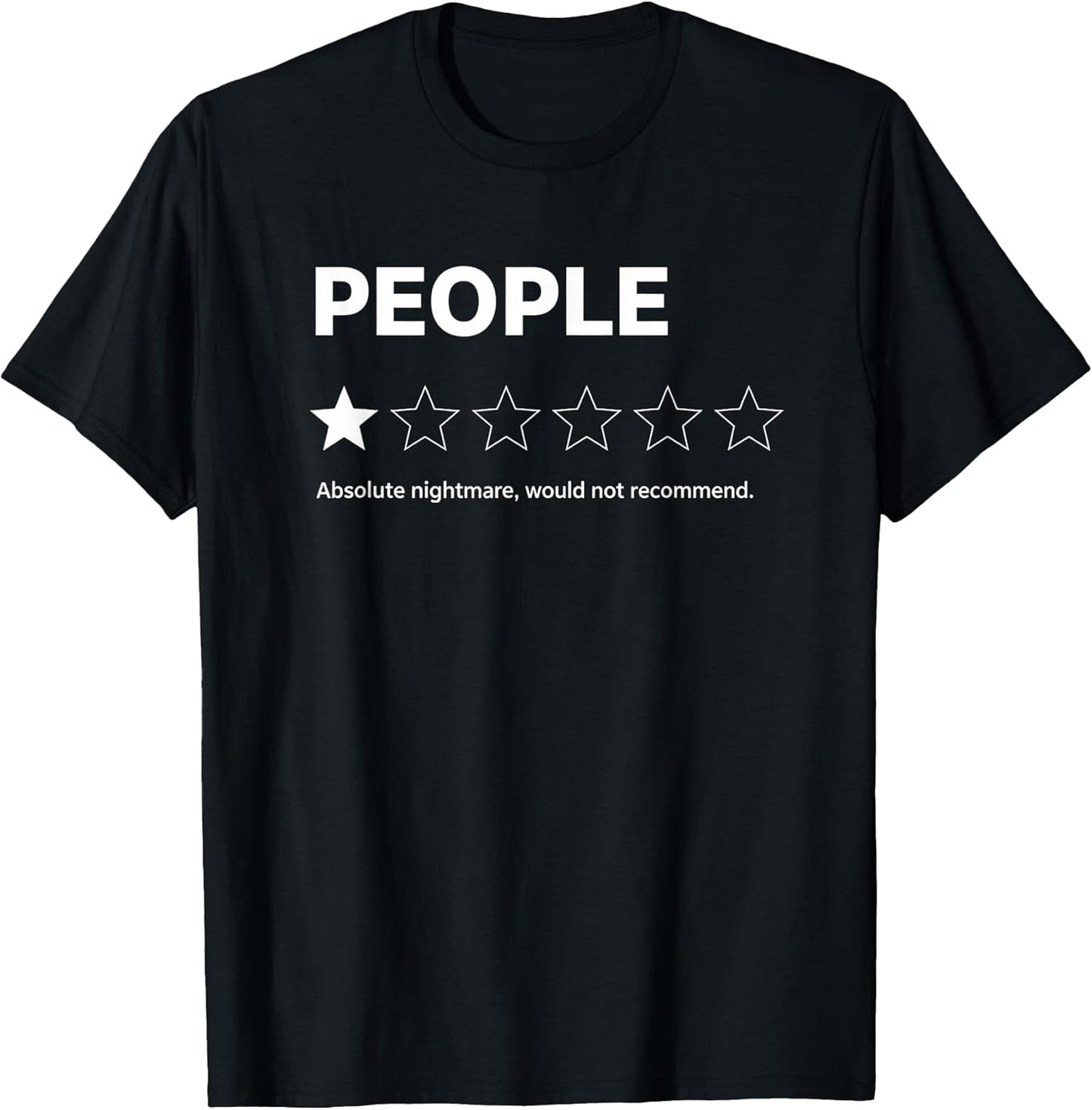 People 1 Star Absolute Nightmare Would Not Recommend Funny T-Shirt Unisex T-shirt, Sweatshirt, Hoodie, Long Sleeve Tee - T-Shirt, Sweatshirt, Hoodie