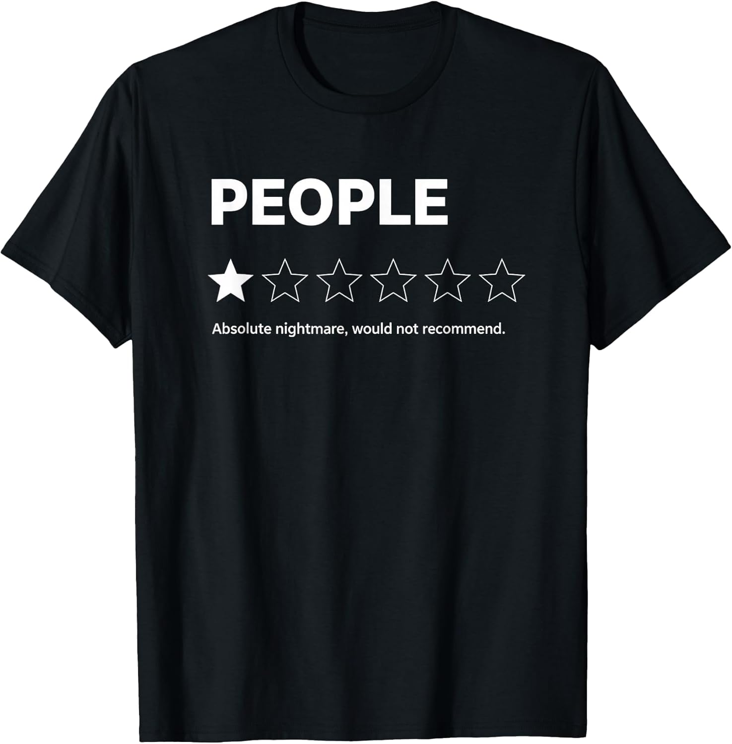 People 1 Star Absolute Nightmare Would Not Recommend Funny T-Shirt Unisex T-shirt, Sweatshirt, Hoodie, Long Sleeve Tee - T-Shirt, Sweatshirt, Hoodie