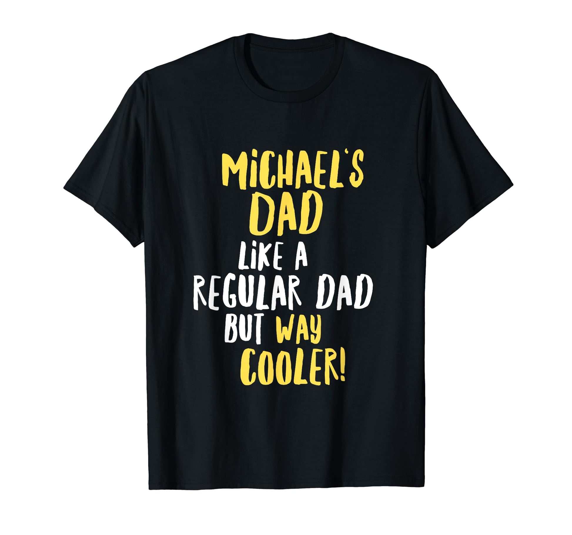 Michaels Dad Funny Text T-Shirt - Graphic Print Men Women - T-Shirt, Sweatshirt, Hoodie