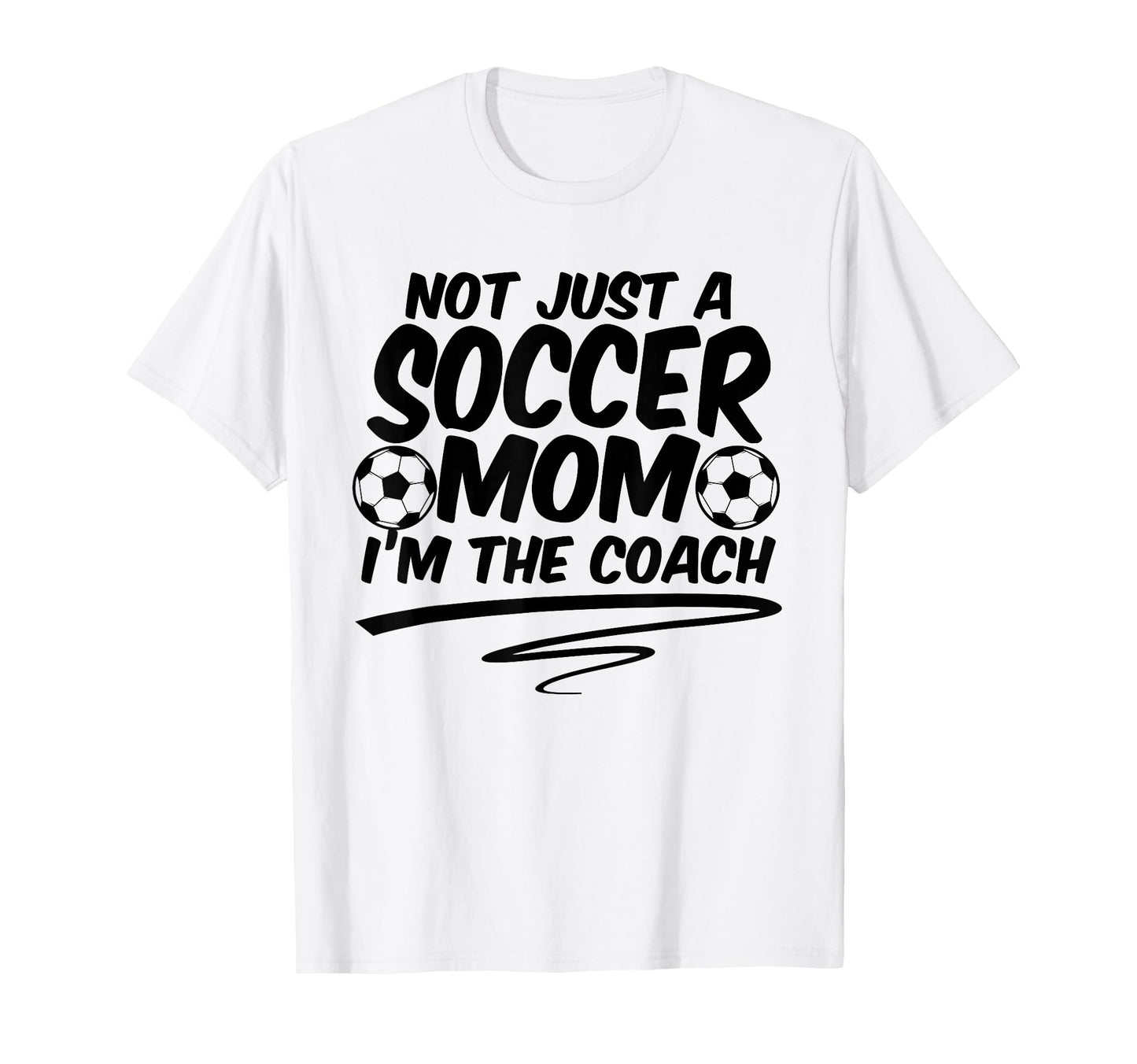 Not Just Soccer Mom Im Coach Team T-Shirt - Graphic Print for Adults - T-Shirt, Sweatshirt, Hoodie