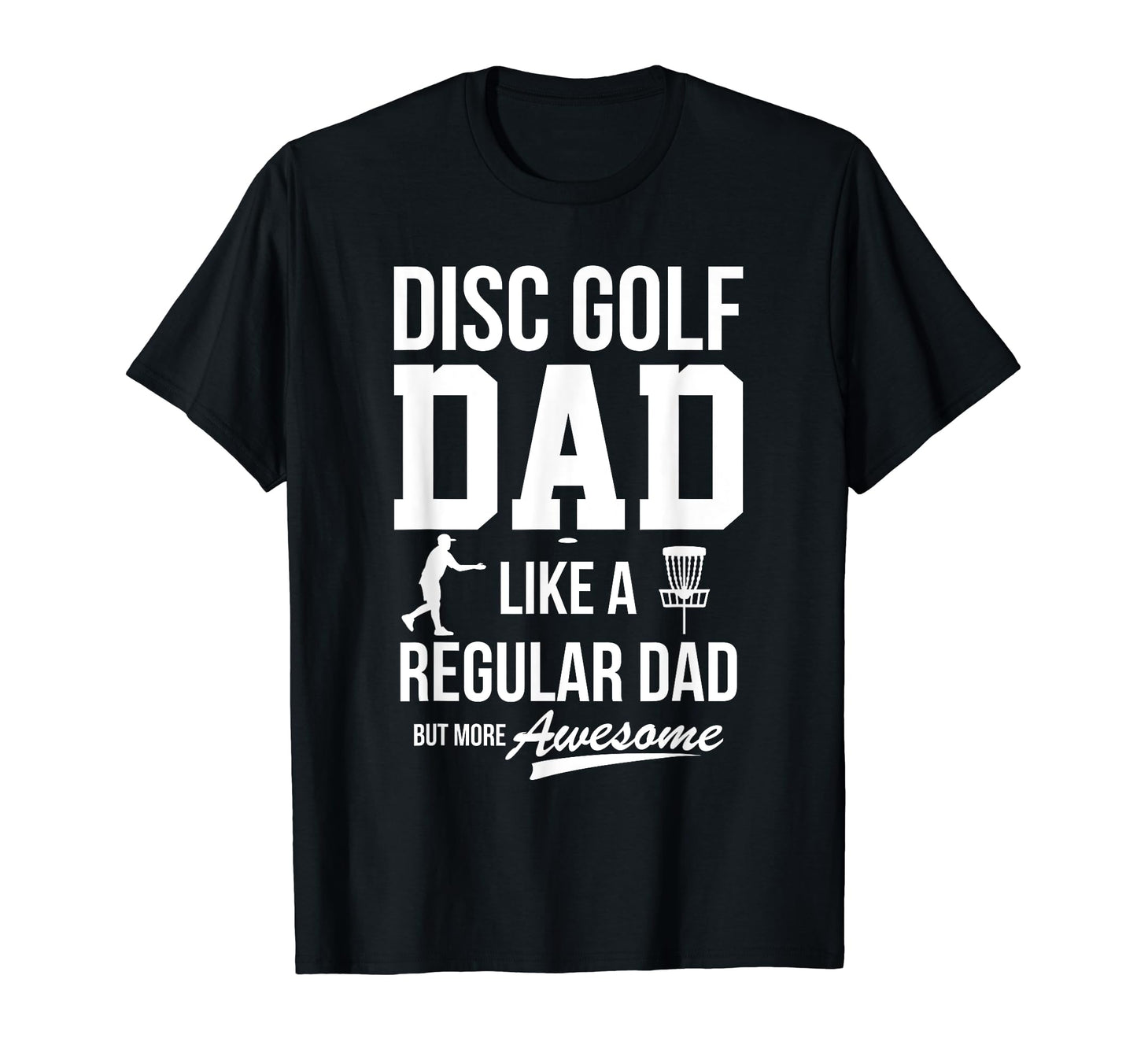 Disc Golf Disc Golf Dad Like Regular T-Shirt - Trendy Graphic for Adults - T-Shirt, Sweatshirt, Hoodie