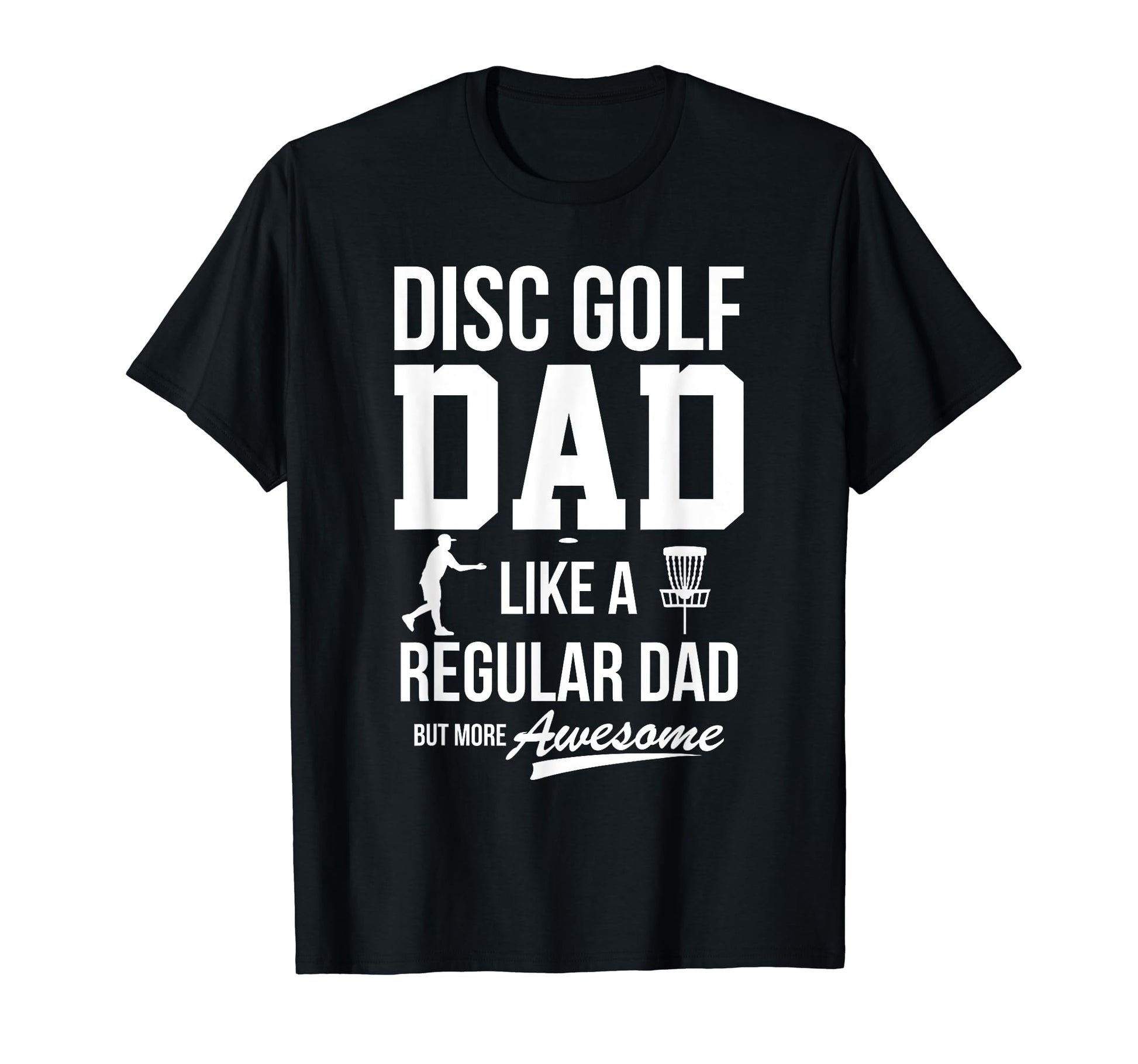 Disc Golf Disc Golf Dad Like Regular T-Shirt - Trendy Graphic for Adults - T-Shirt, Sweatshirt, Hoodie