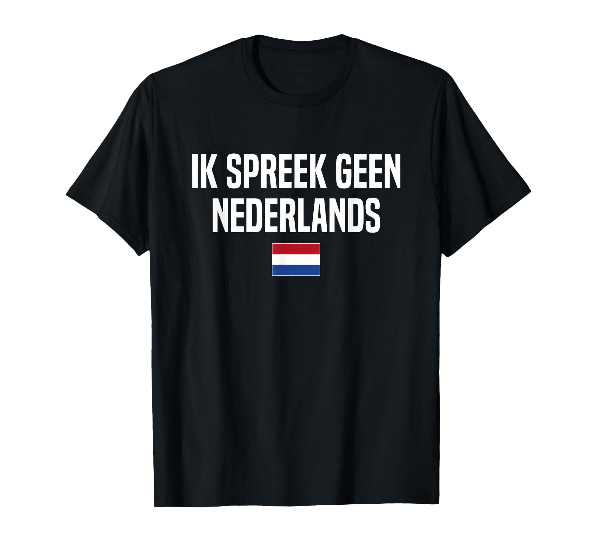 I Dont Speak Dutch Holland Netherlands T-Shirt - Minimalist Print Unisex - T-Shirt, Sweatshirt, Hoodie