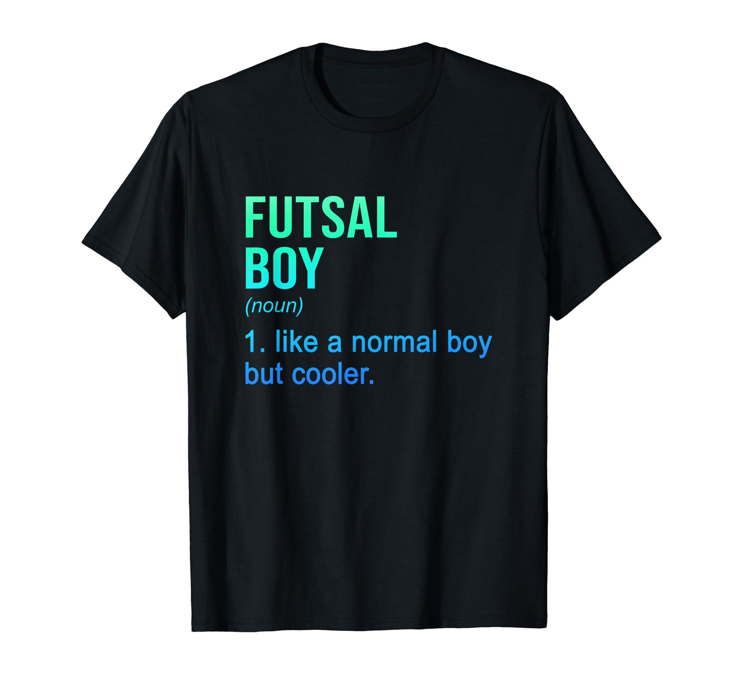 Futsal Like Normal But Cooler Indoor Soccer T-Shirt - Graphic Print Unisex - T-Shirt, Sweatshirt, Hoodie