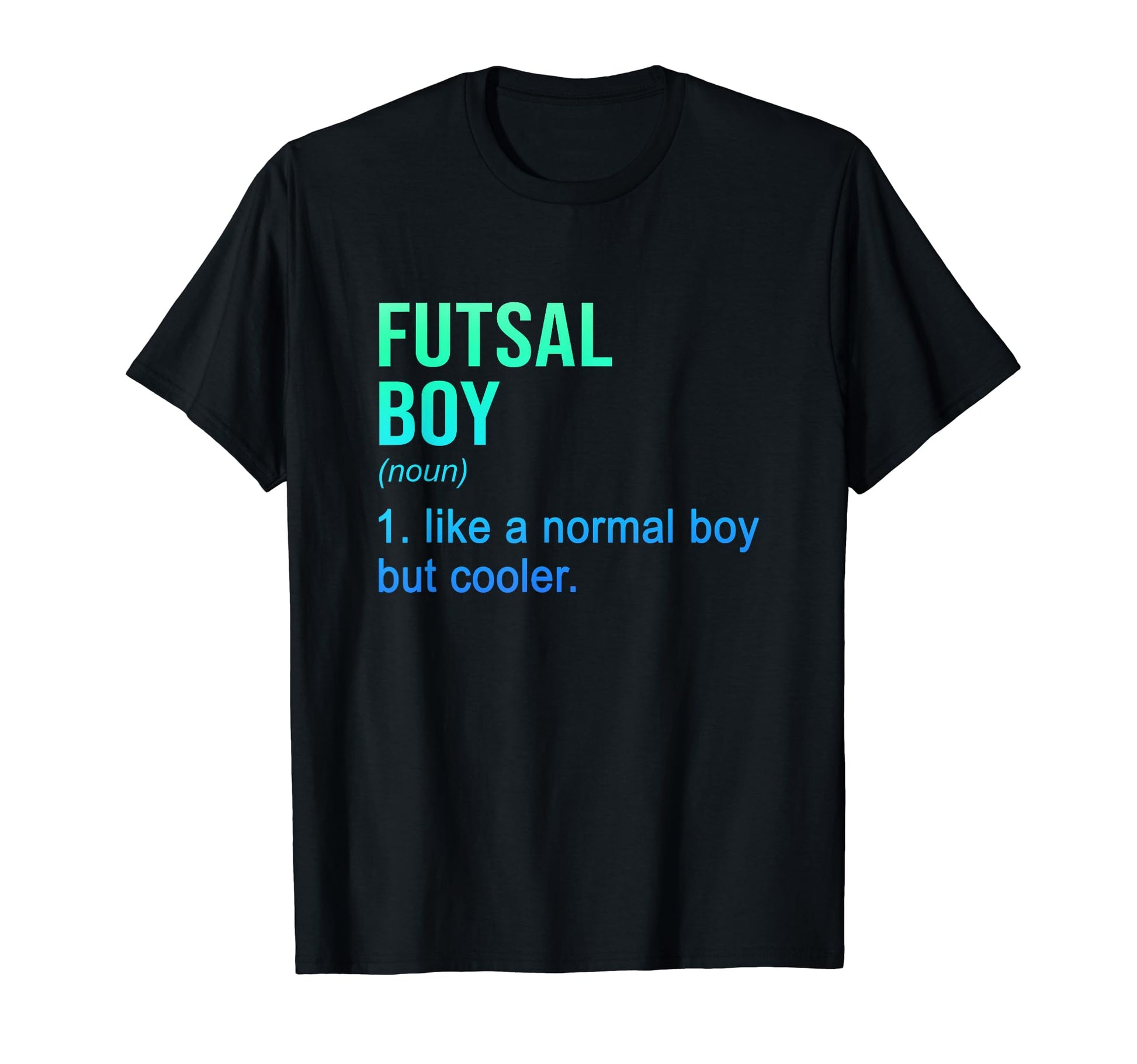 Futsal Like Normal But Cooler Indoor Soccer T-Shirt - Graphic Print Unisex - T-Shirt, Sweatshirt, Hoodie