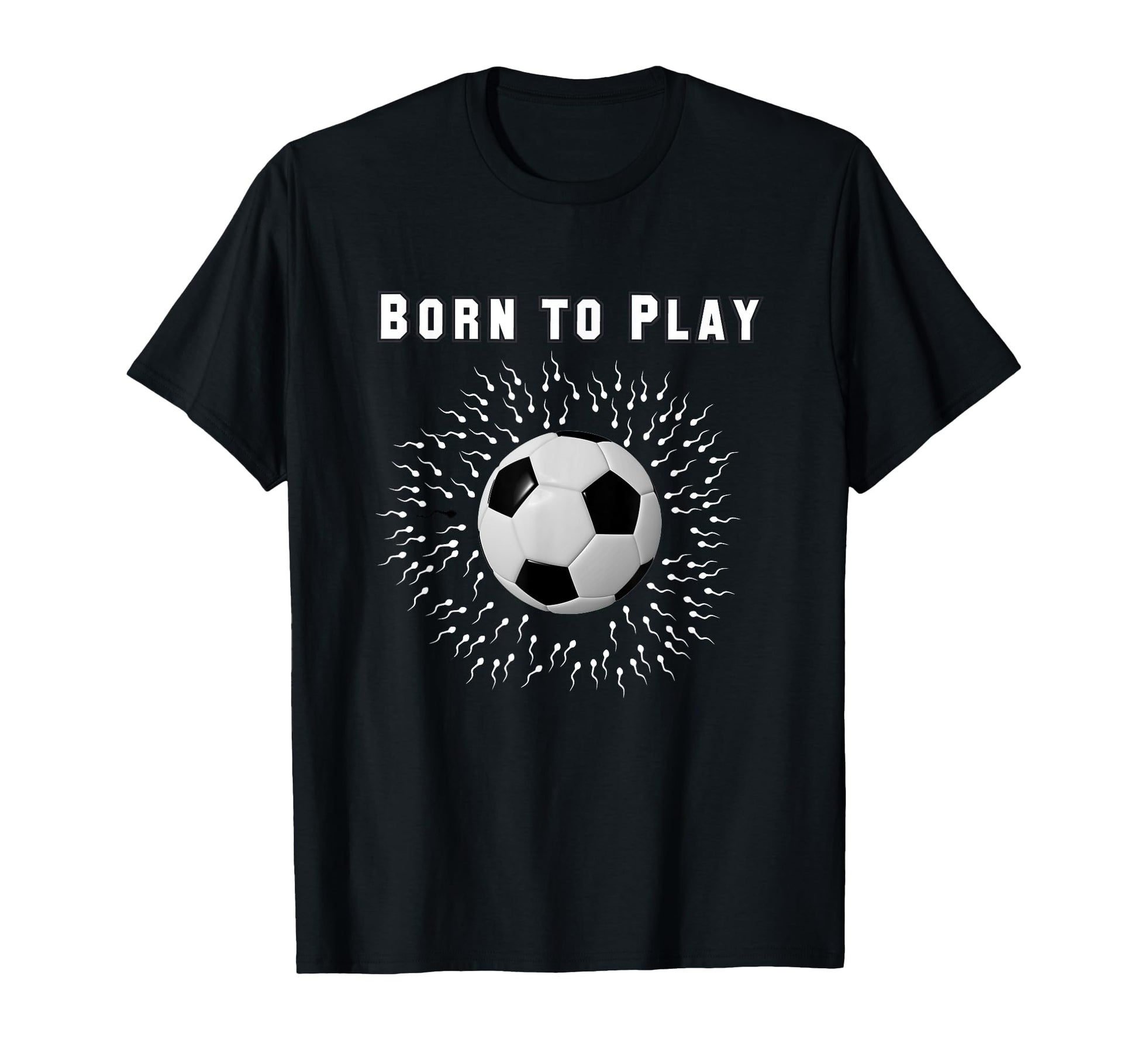 Born To Play Soccer T-Shirt - Trendy Graphic for Adults - T-Shirt, Sweatshirt, Hoodie