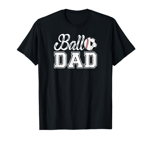Ball Dad Baseball Soccer Dad Soccer T-Shirt - Aesthetic Graphic for Adults - T-Shirt, Sweatshirt, Hoodie
