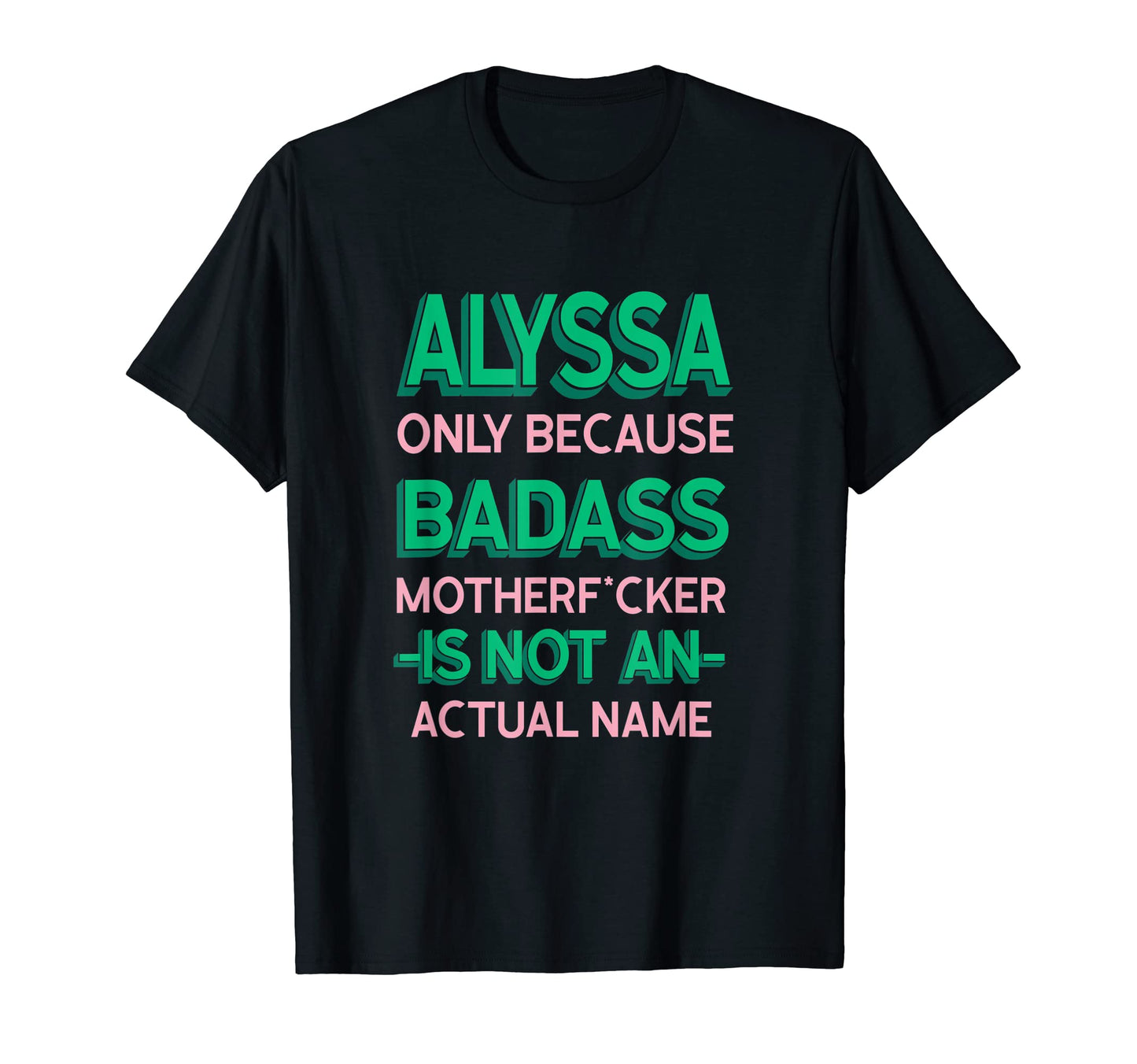 Badass Alyssa Personalized Name Funny T-Shirt - Novelty Apparel Men Women - T-Shirt, Sweatshirt, Hoodie
