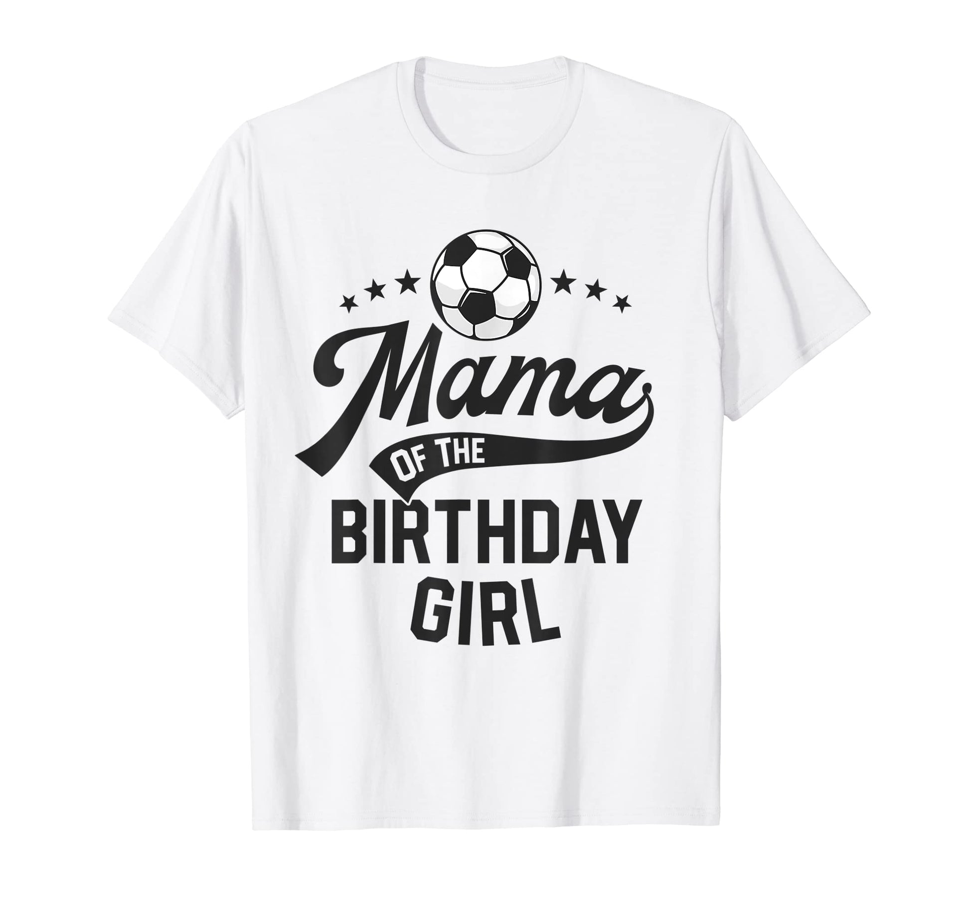 Mama Birthday Soccer Themed Party T-Shirt - Fun Novelty Design Men Women - T-Shirt, Sweatshirt, Hoodie