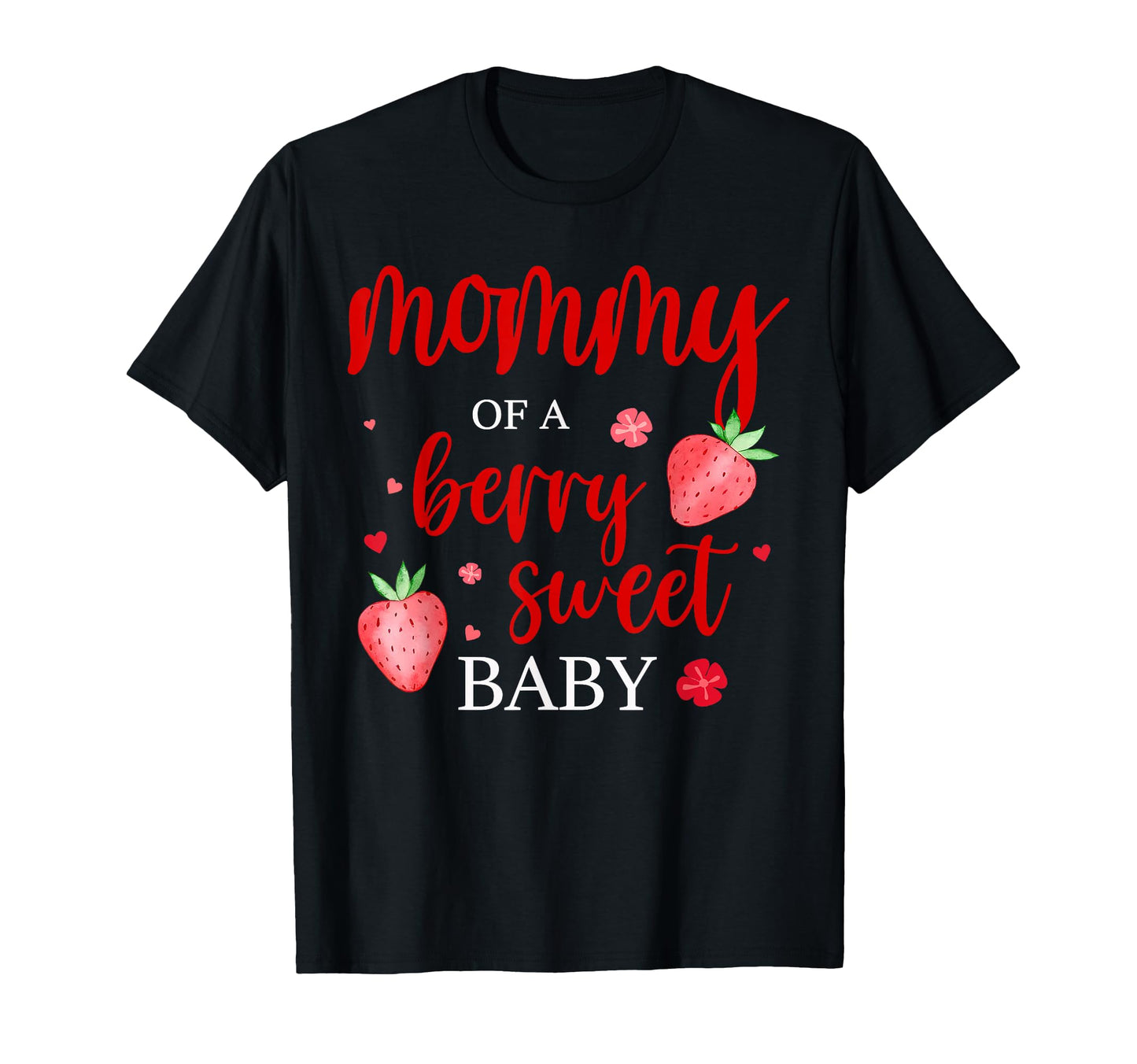 Mommy Berry Sweet One Strawberry First T-Shirt - Streetwear Style Unisex - T-Shirt, Sweatshirt, Hoodie