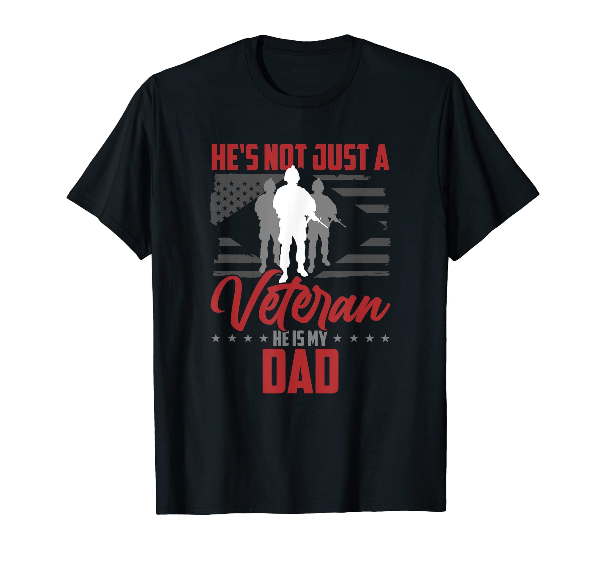 Hes Not Just Veteran He Is My Dad T-Shirt - Fun Novelty Design Unisex - T-Shirt, Sweatshirt, Hoodie