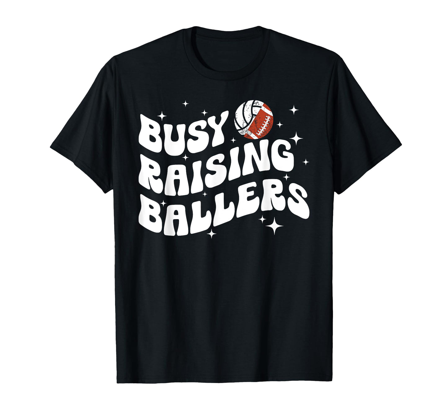 Busy Raising Ballers Volleyball Football T-Shirt - Streetwear Style Unisex - T-Shirt, Sweatshirt, Hoodie