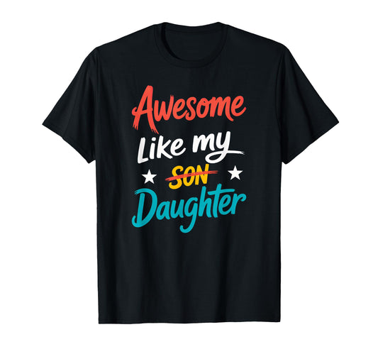 Awesome Like My Daughter Funny Fathers T-Shirt - Aesthetic Graphic Unisex - T-Shirt, Sweatshirt, Hoodie