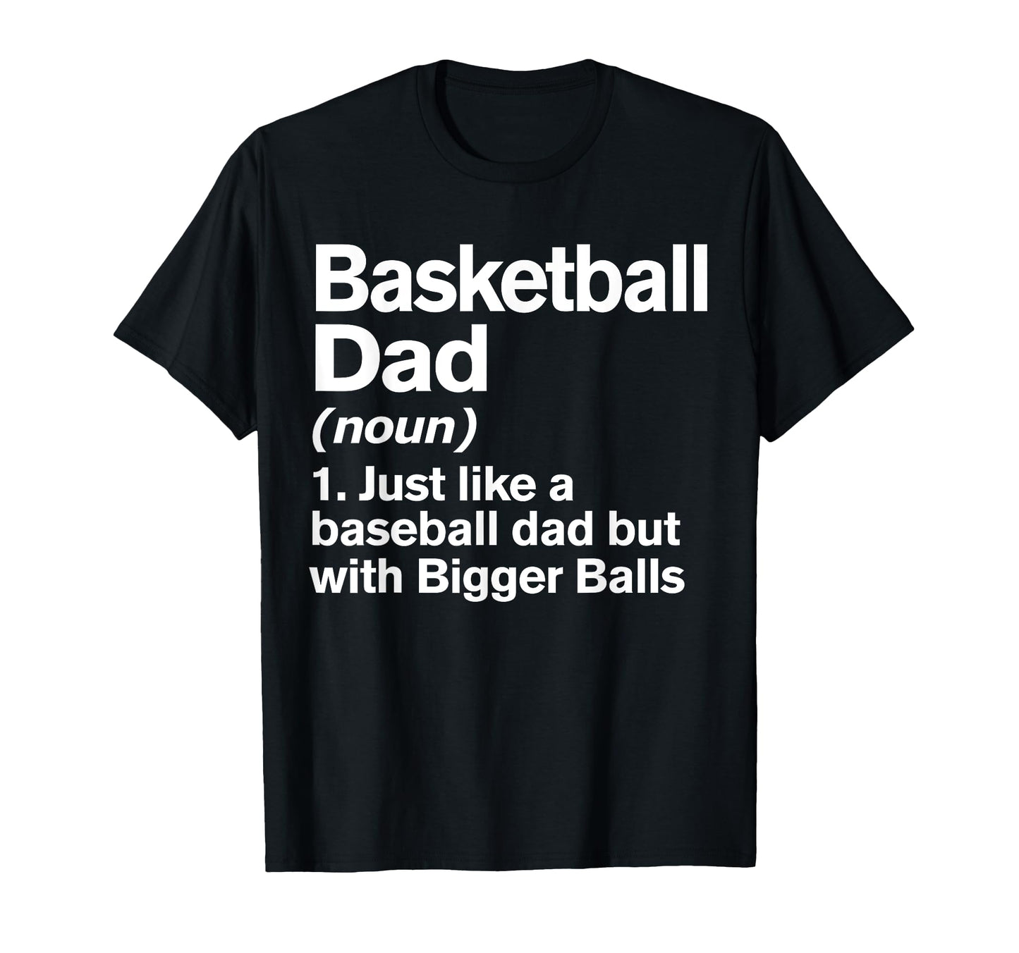 Basketball Dad Definition Funny T-Shirt - Casual Everyday Wear Men Women - T-Shirt, Sweatshirt, Hoodie