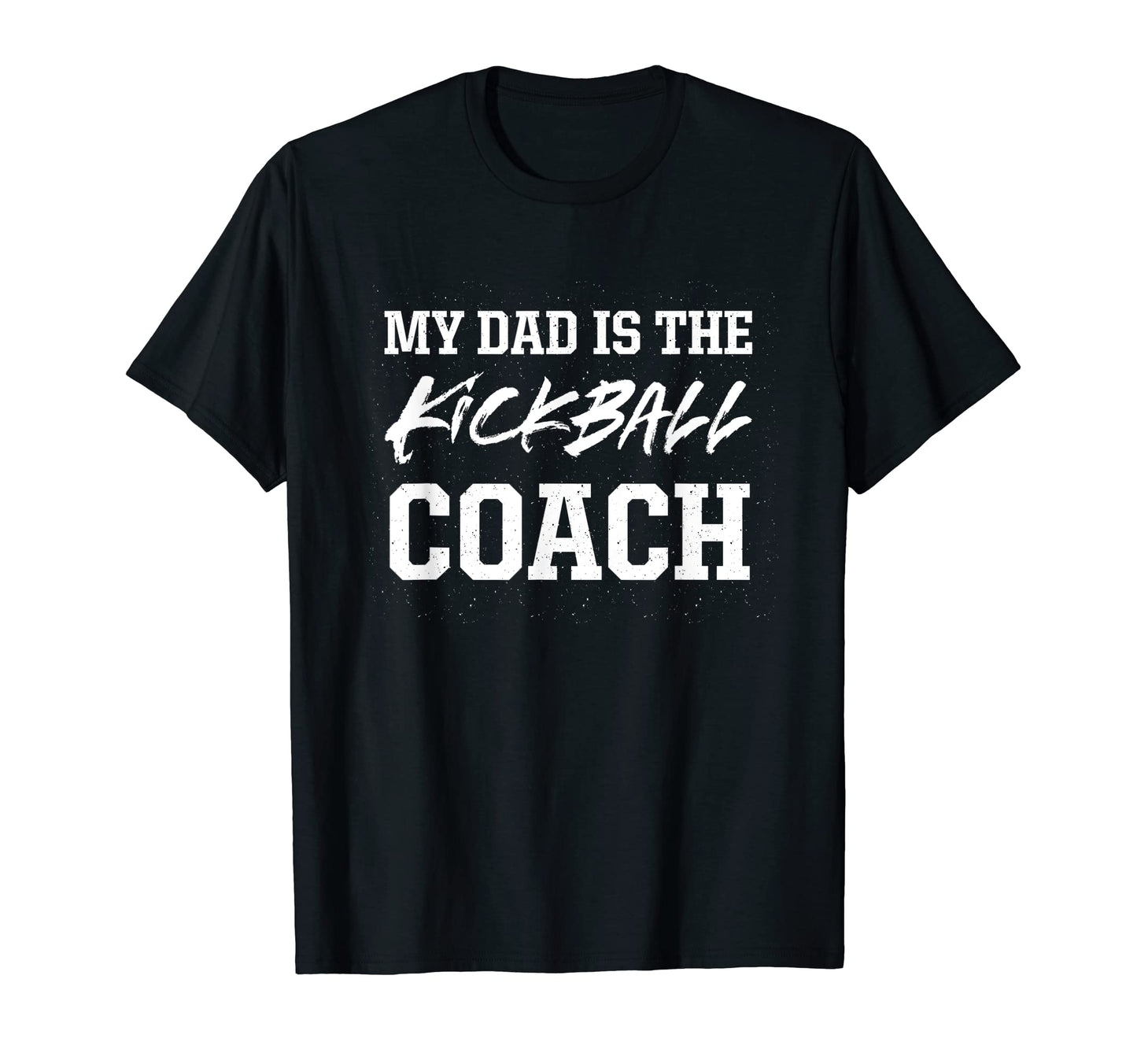 Dad Is Kickball Coach Appreciation T-Shirt - Fun Novelty Design for Adults - T-Shirt, Sweatshirt, Hoodie