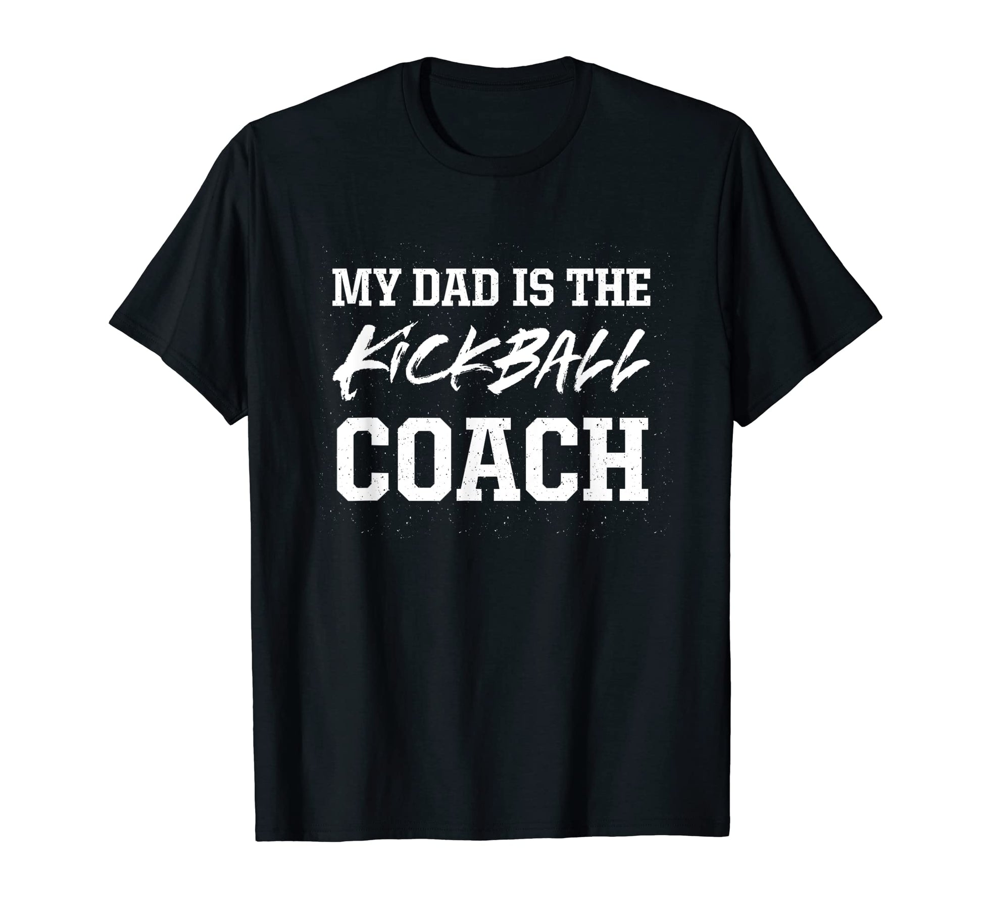 Dad Is Kickball Coach Appreciation T-Shirt - Fun Novelty Design for Adults - T-Shirt, Sweatshirt, Hoodie