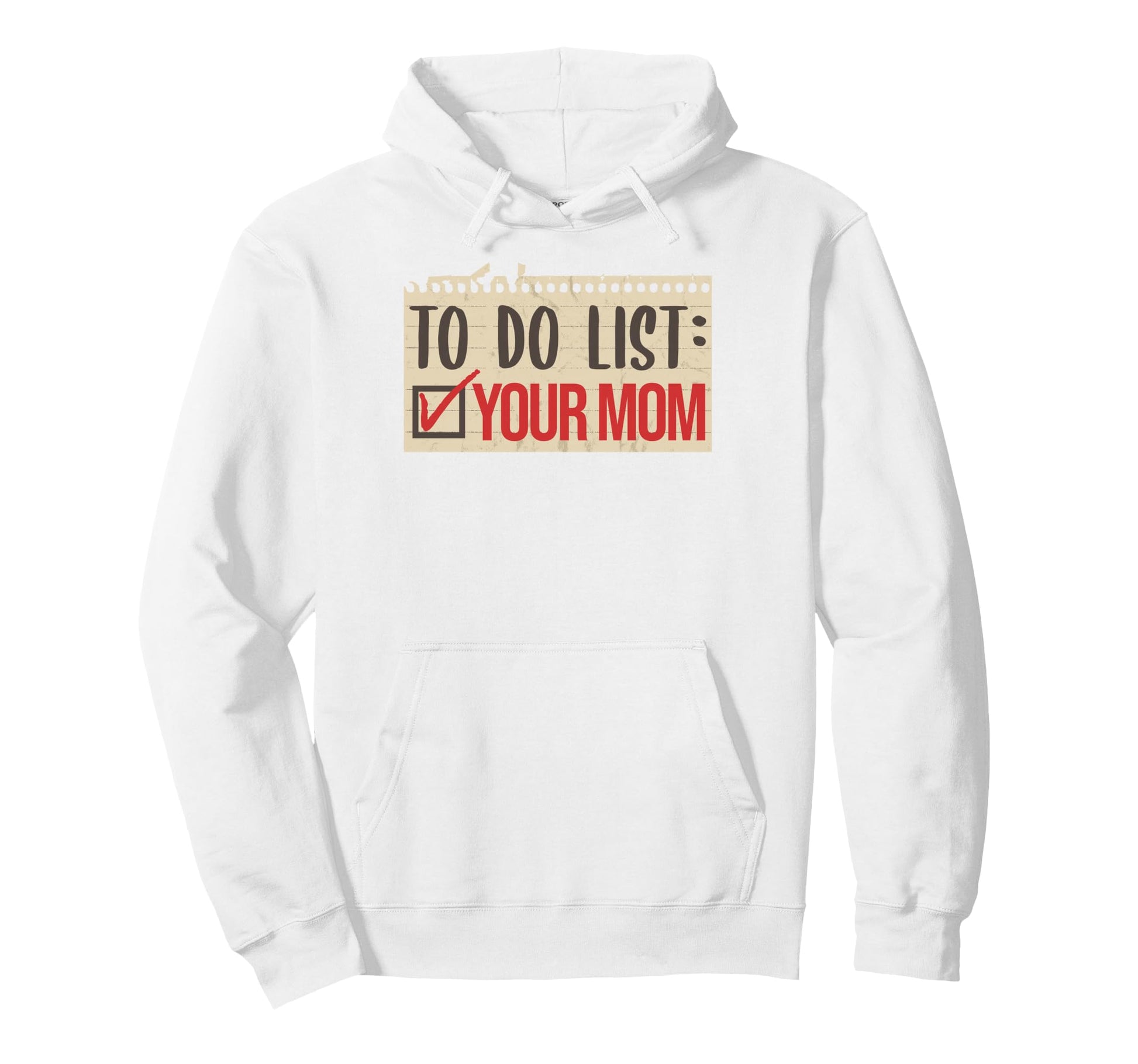 To Do List Your Mom Funny Sarcastic Dad Hoodie - Streetwear Style Unisex - T-Shirt, Sweatshirt, Hoodie