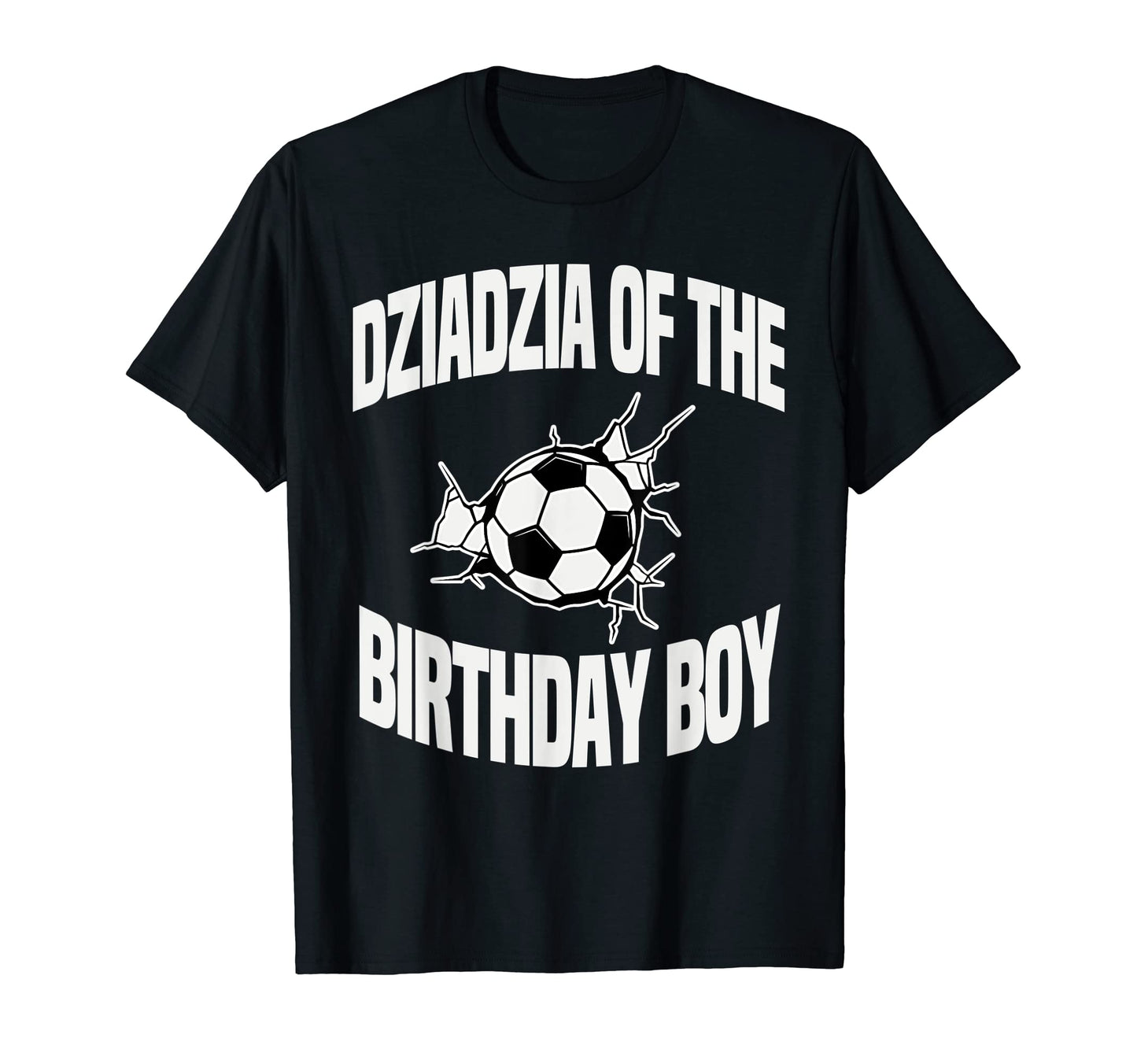 Dziadzia Birthday Soccer Team Bday T-Shirt - Novelty Apparel for Adults - T-Shirt, Sweatshirt, Hoodie