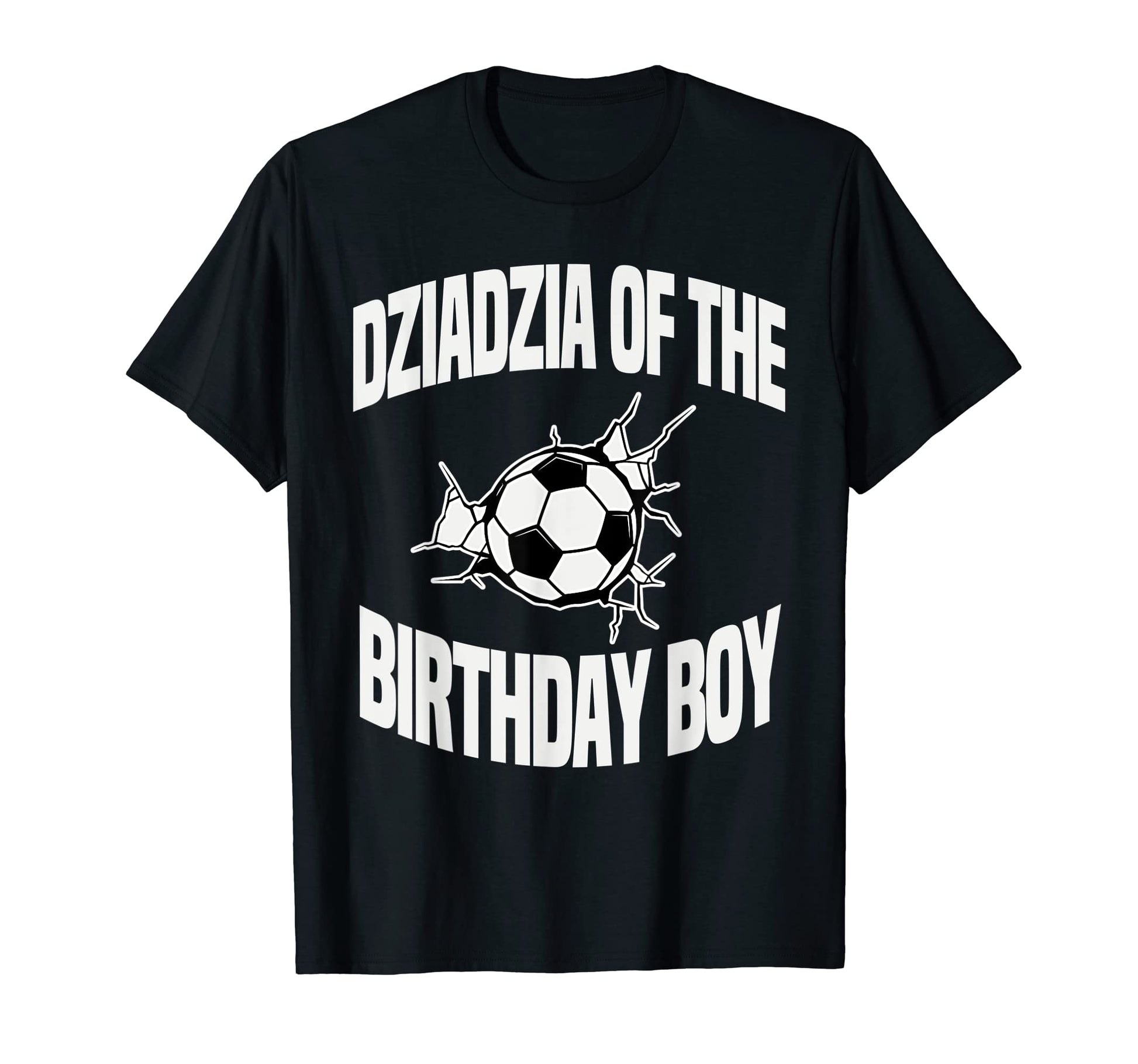Dziadzia Birthday Soccer Team Bday T-Shirt - Novelty Apparel for Adults - T-Shirt, Sweatshirt, Hoodie