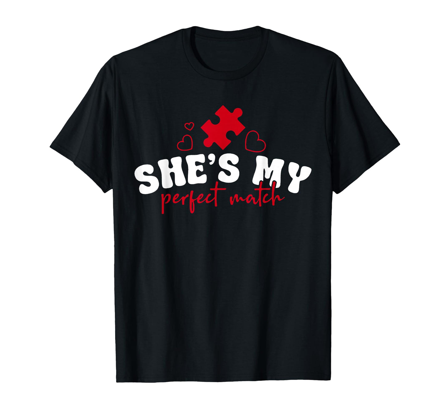 Shes My Match Hes My Match Couple Matching T-Shirt - Trendy Graphic Unisex - T-Shirt, Sweatshirt, Hoodie