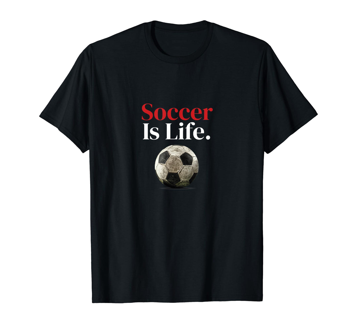 Soccer Is Life Soccer Fans Related T-Shirt - Trendy Graphic Men Women - T-Shirt, Sweatshirt, Hoodie
