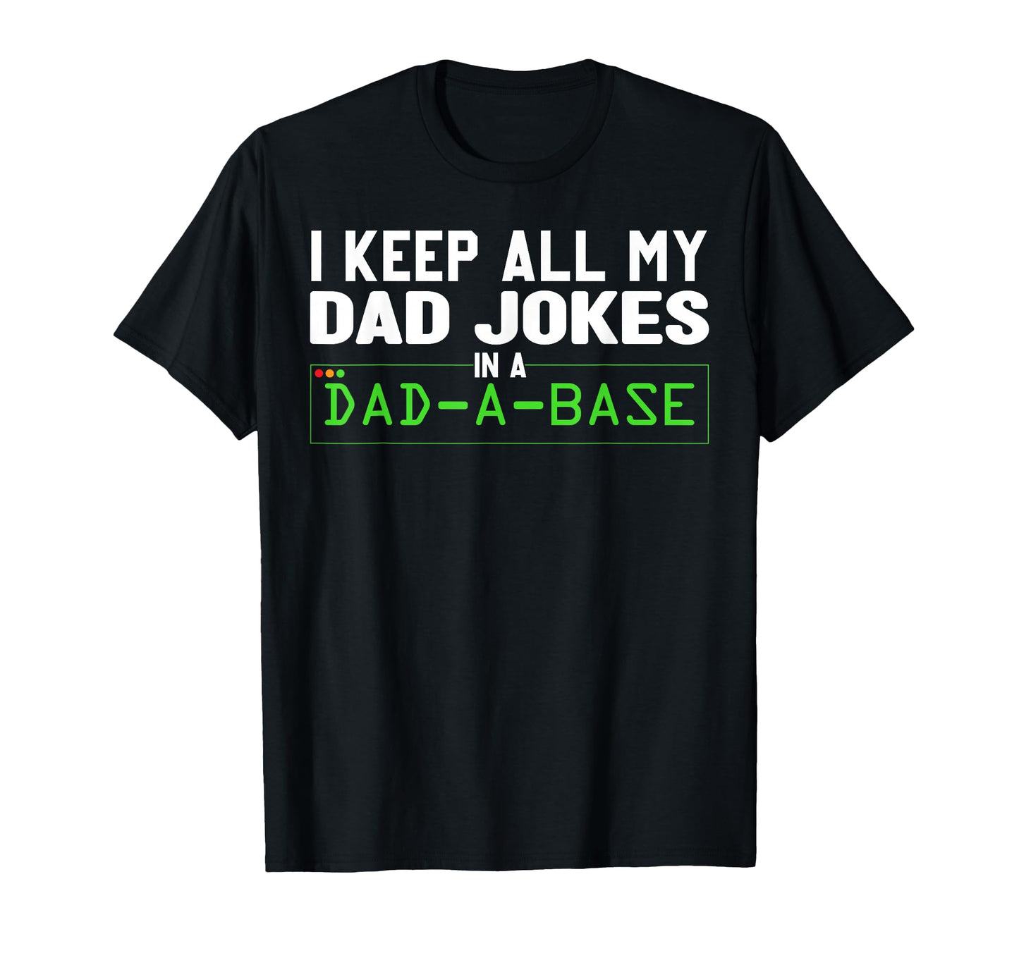 I Keep All My Dad Jokes Dad Base Dad T-Shirt - Trendy Graphic Unisex - T-Shirt, Sweatshirt, Hoodie