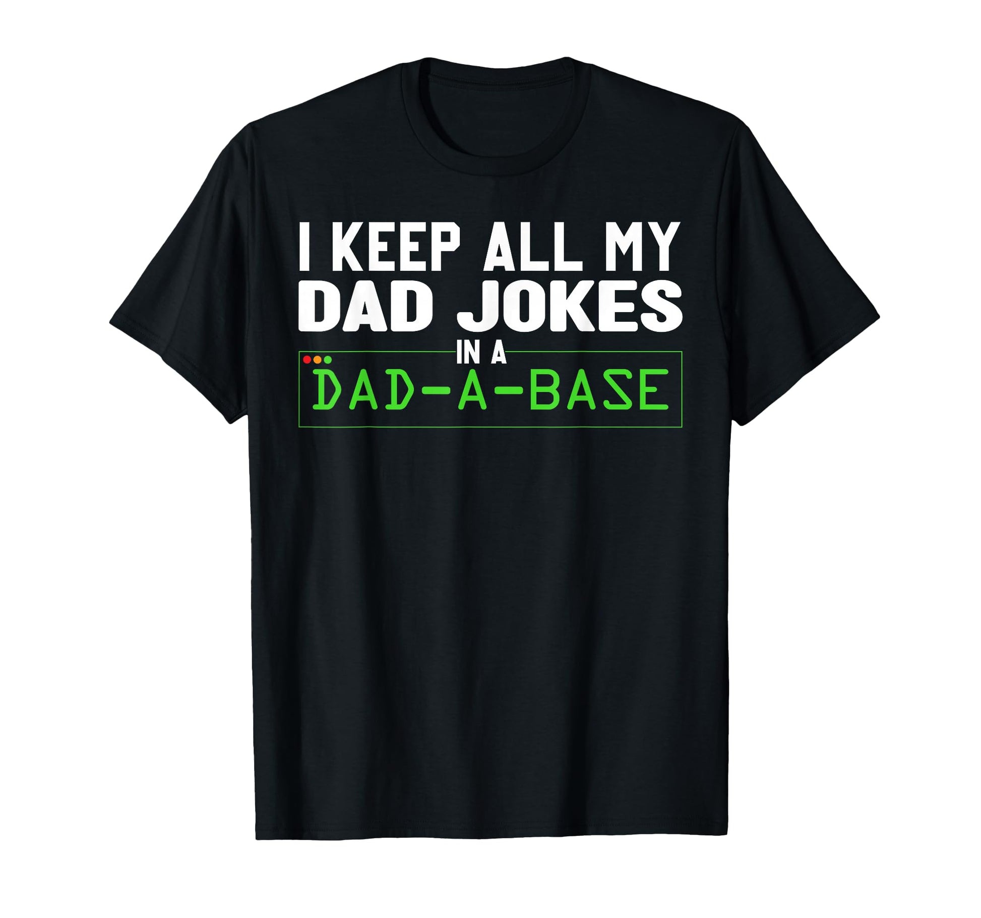 I Keep All My Dad Jokes Dad Base Dad T-Shirt - Trendy Graphic Unisex - T-Shirt, Sweatshirt, Hoodie