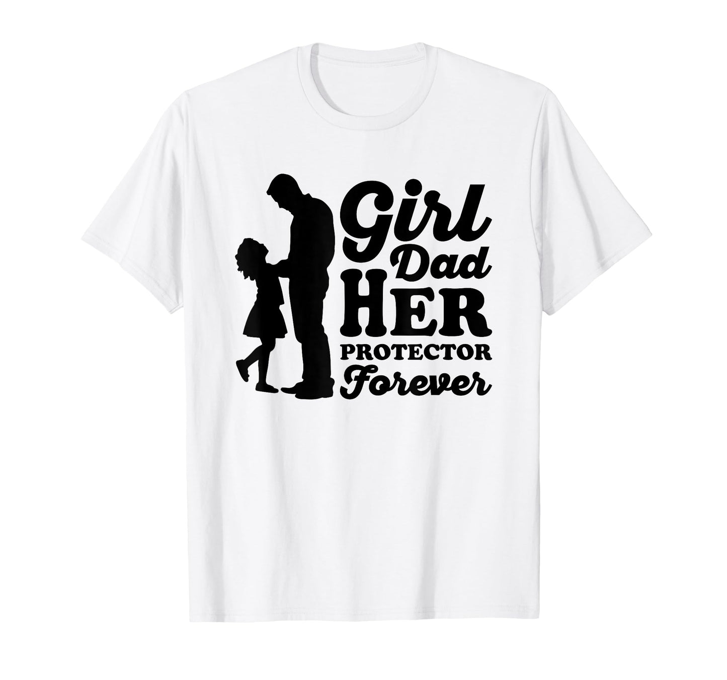 Dad Her Protector Forever Father T-Shirt - Casual Everyday Wear Men Women - T-Shirt, Sweatshirt, Hoodie