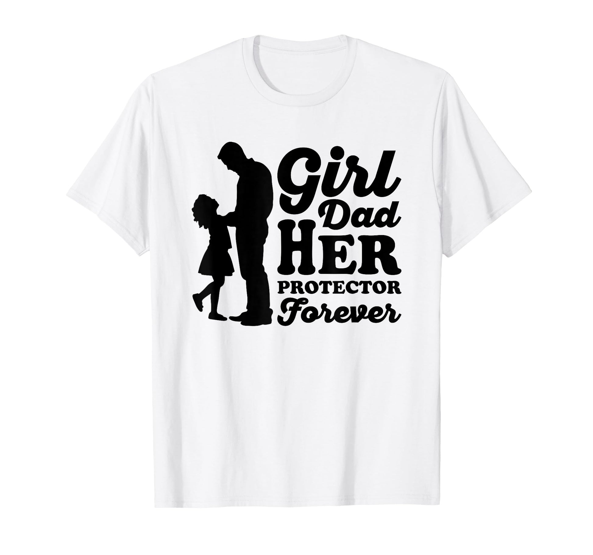 Dad Her Protector Forever Father T-Shirt - Casual Everyday Wear Men Women - T-Shirt, Sweatshirt, Hoodie