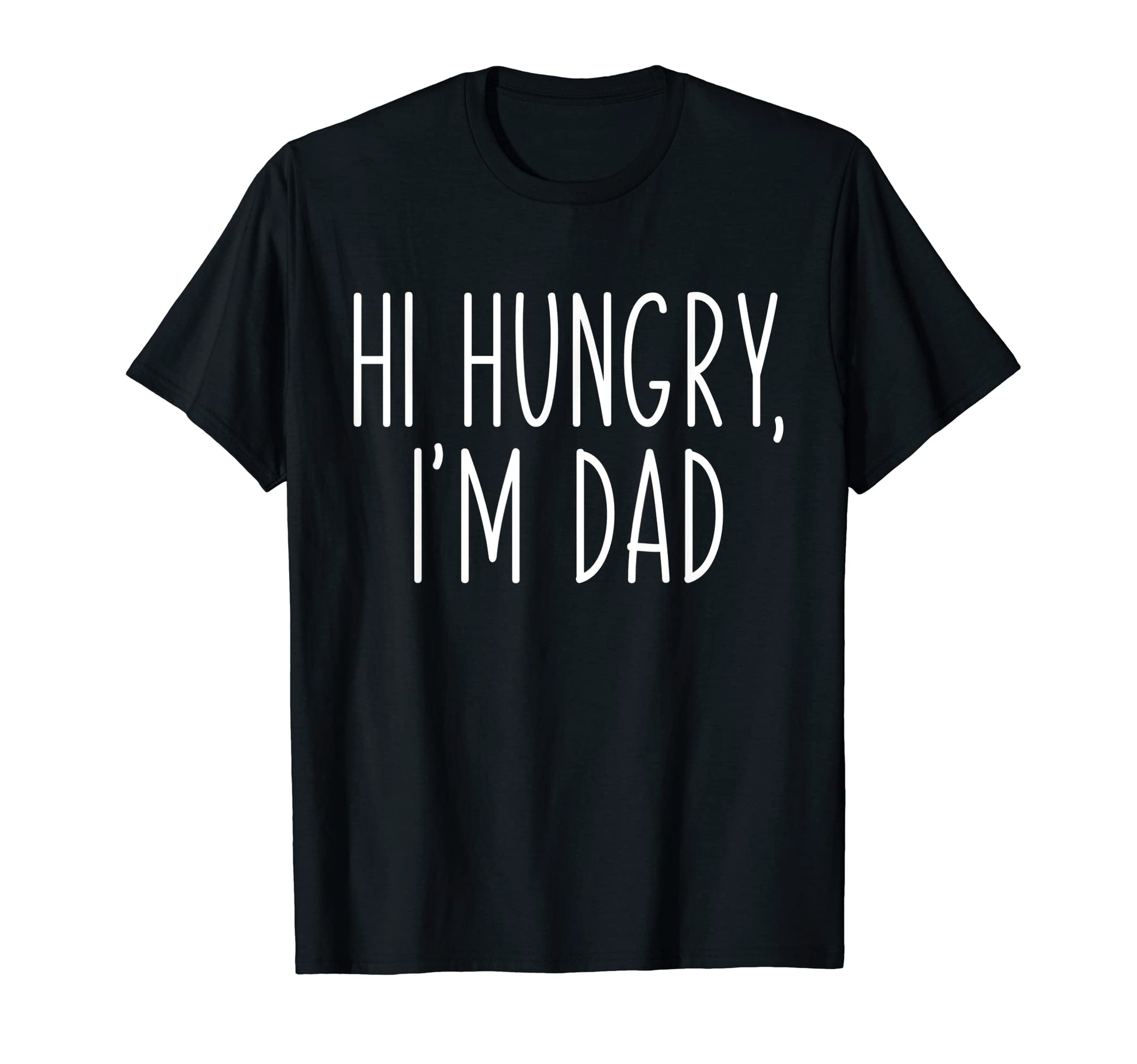 Hi Hungry Im Dad Fathers Day Dad T-Shirt - Streetwear Style for Adults - T-Shirt, Sweatshirt, Hoodie