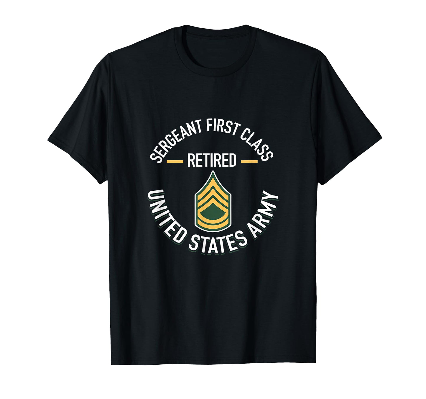 Sergeant First Sfc Class Retired Army T-Shirt - Unique Graphic Unisex - T-Shirt, Sweatshirt, Hoodie