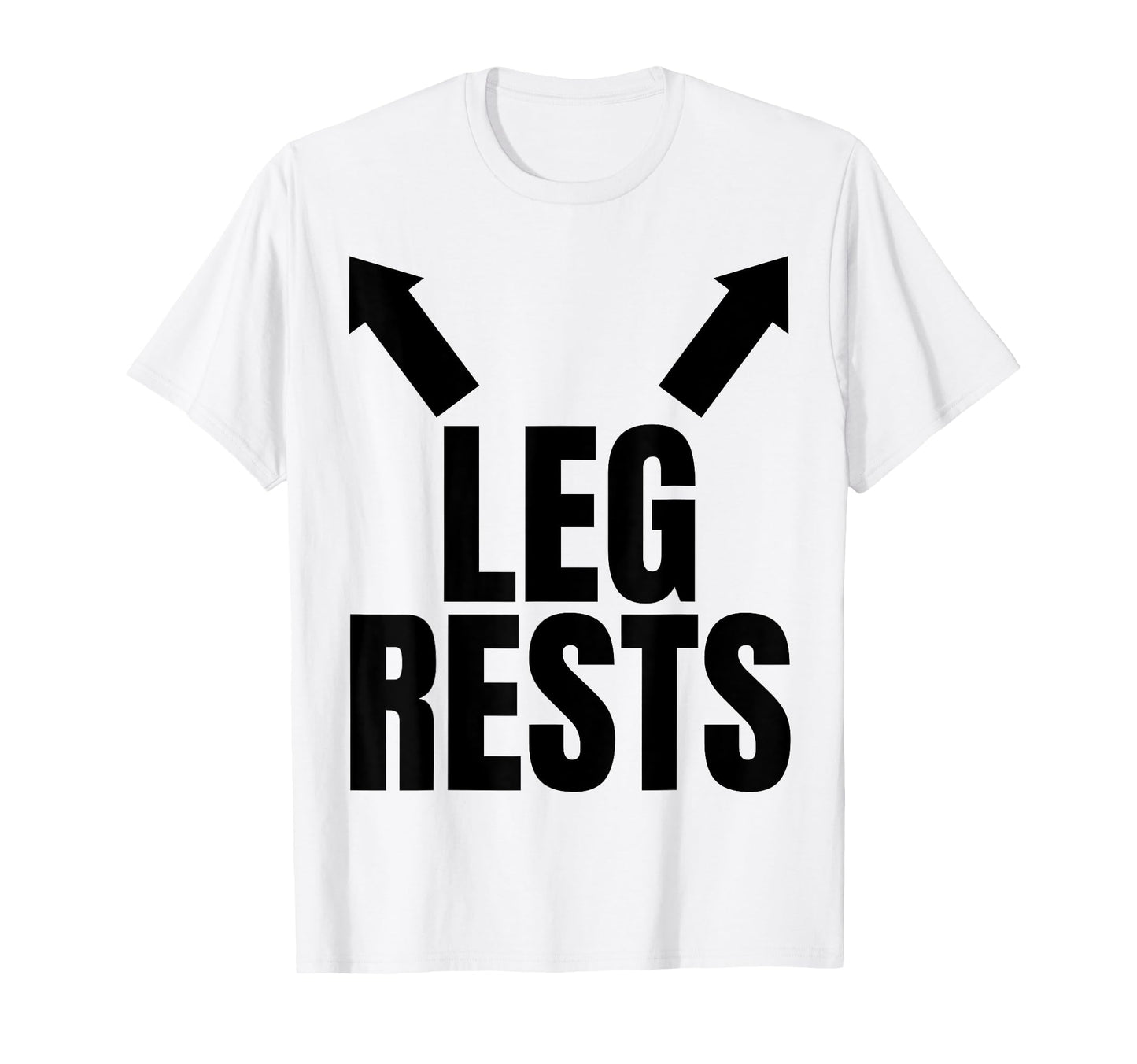 Leg Rests Funny Funny Leg Rest Dad T-Shirt - Fun Novelty Design Men Women - T-Shirt, Sweatshirt, Hoodie