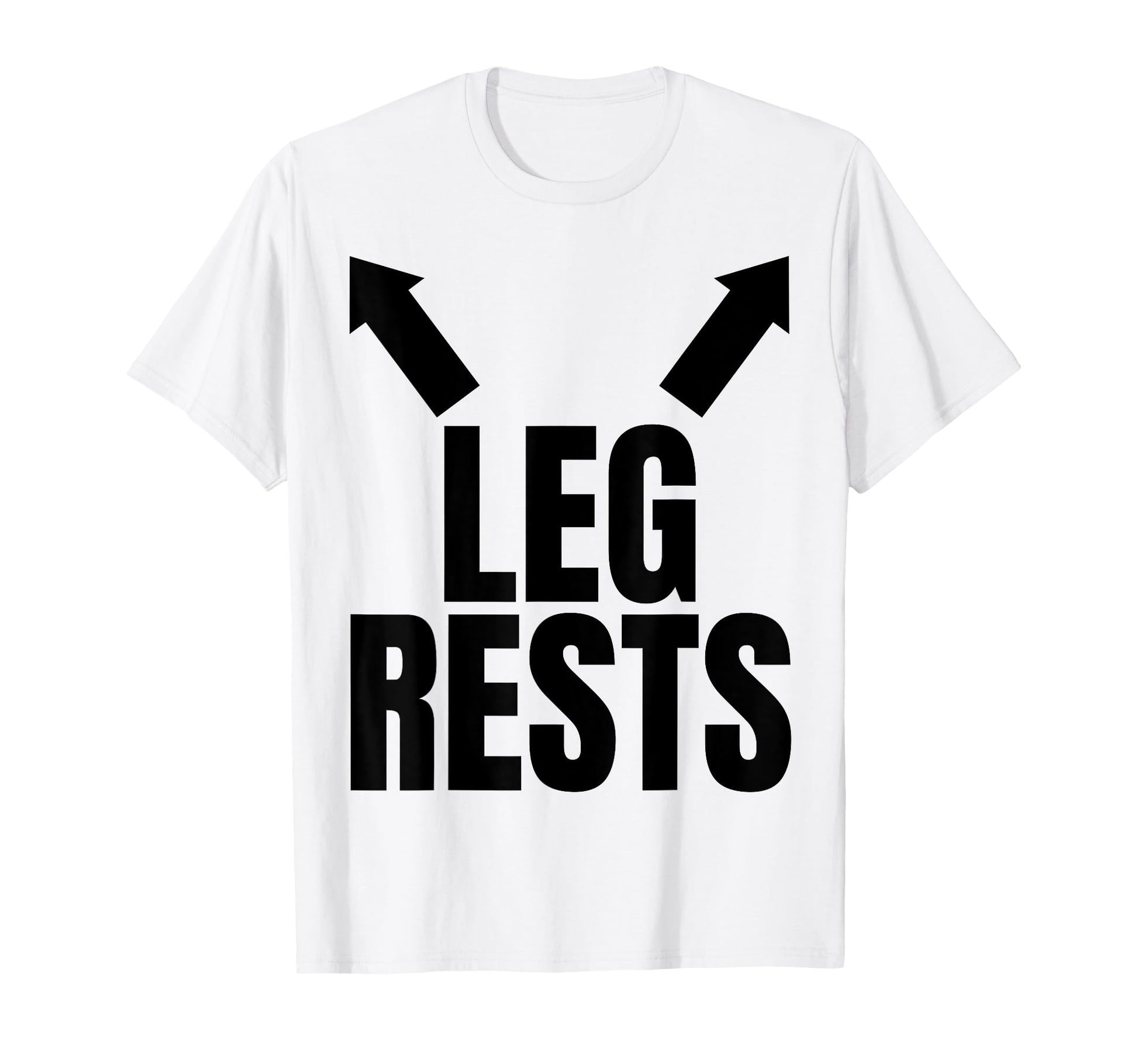 Leg Rests Funny Funny Leg Rest Dad T-Shirt - Fun Novelty Design Men Women - T-Shirt, Sweatshirt, Hoodie